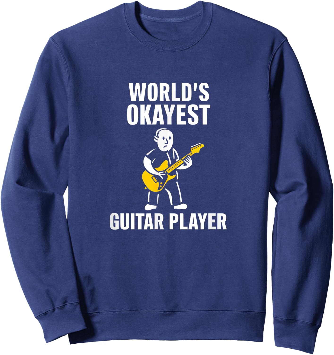 Worlds Okayest Guitar Player Funny Product Sweatshirt - Sweatshirt | Navy