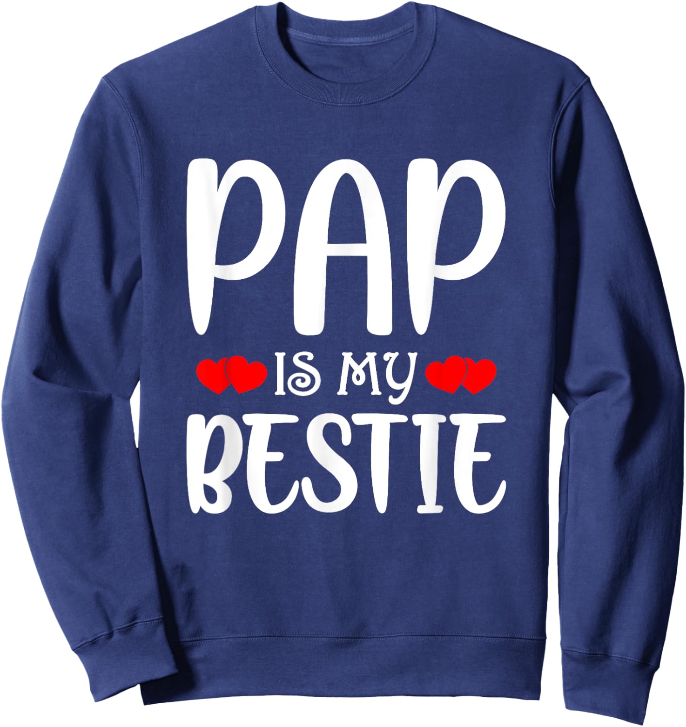 Pap Is My Bestie Toddler Design from Grandma Grandpa Sweatshirt - Sweatshirt | Navy