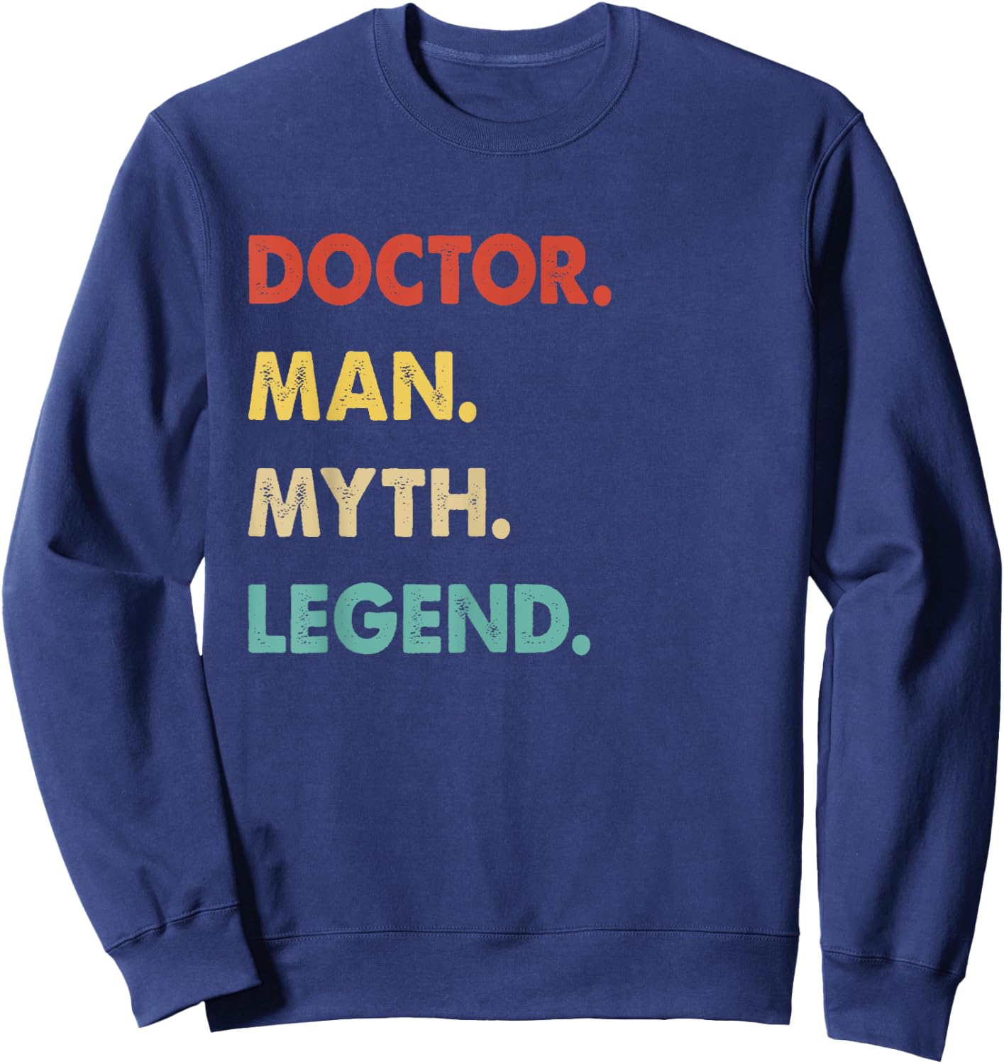 Doctor Man Myth Legend Sweatshirt - Sweatshirt | Navy