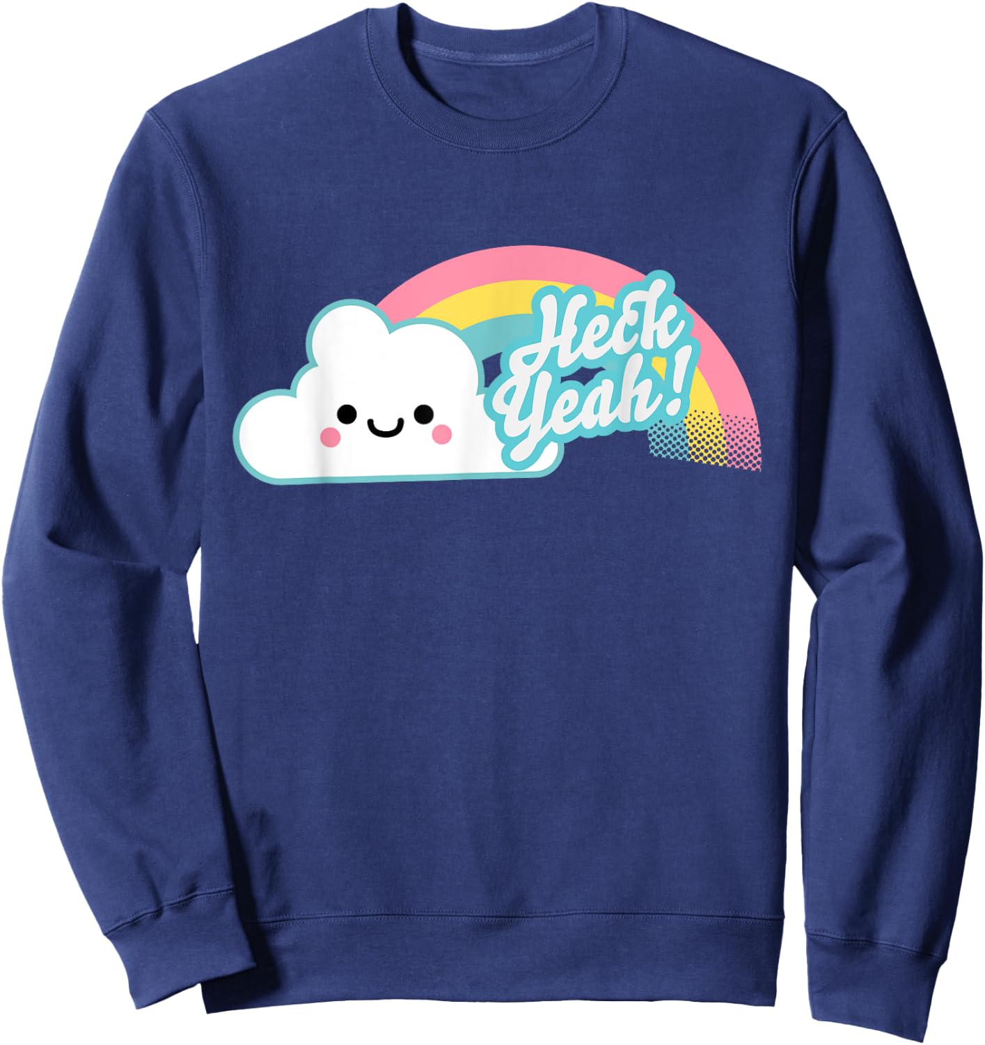 Heck Yeah! Cute Kawaii Rainbow Sweatshirt - Sweatshirt | Navy