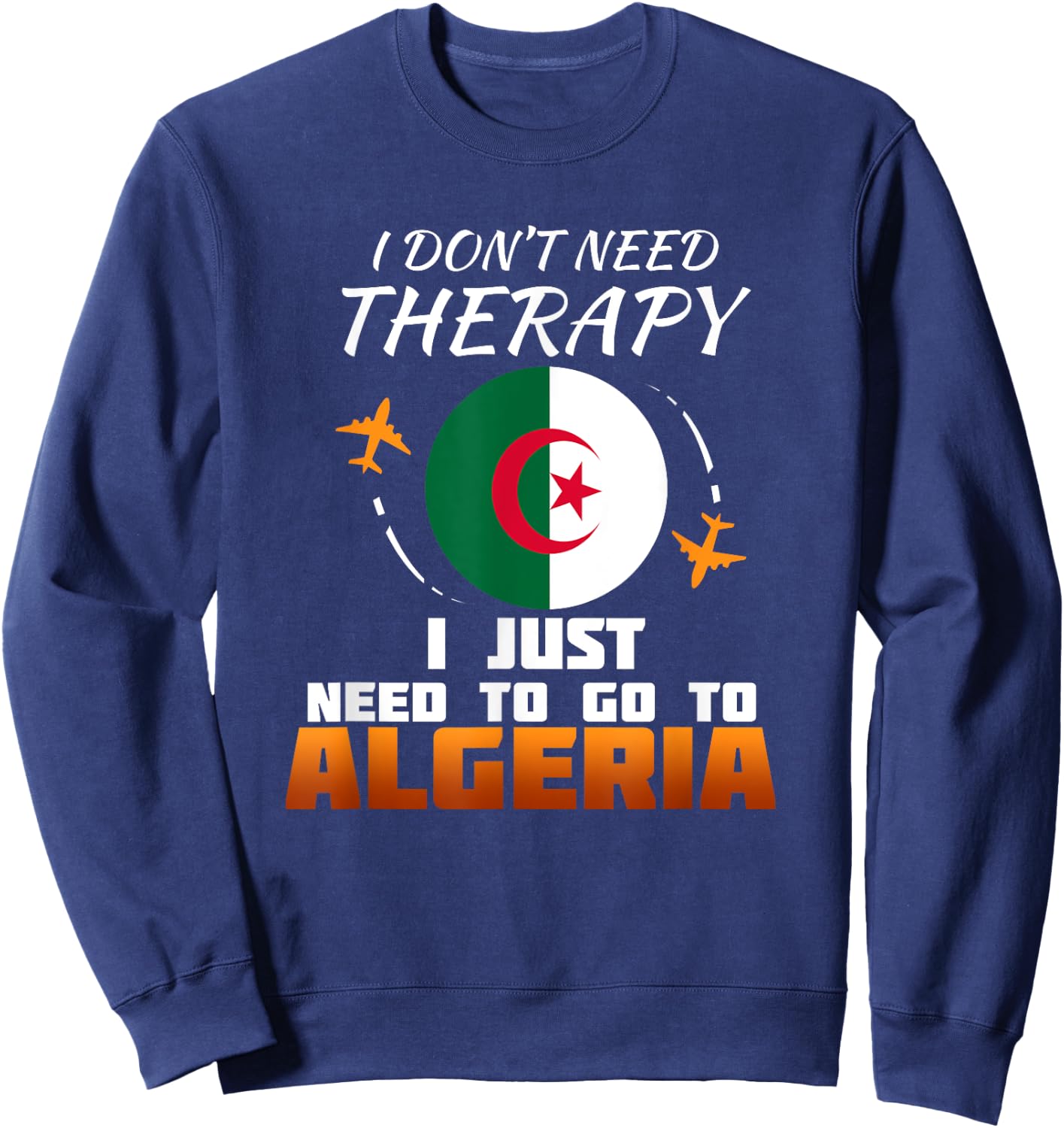 Algerian Flag I Algeria Flag I Vacation Algeria Sweatshirt - Sweatshirt | Navy