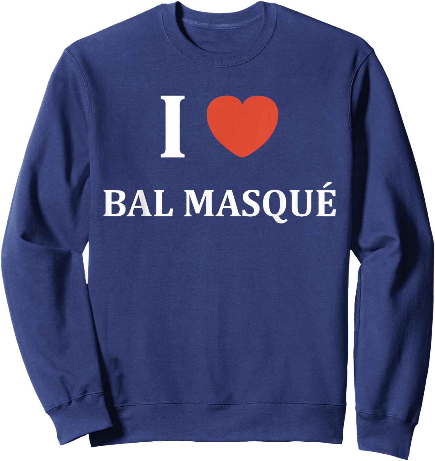 Quote Humour I Love Masked Ball , Black, S Sweatshirt - Sweatshirt | Navy