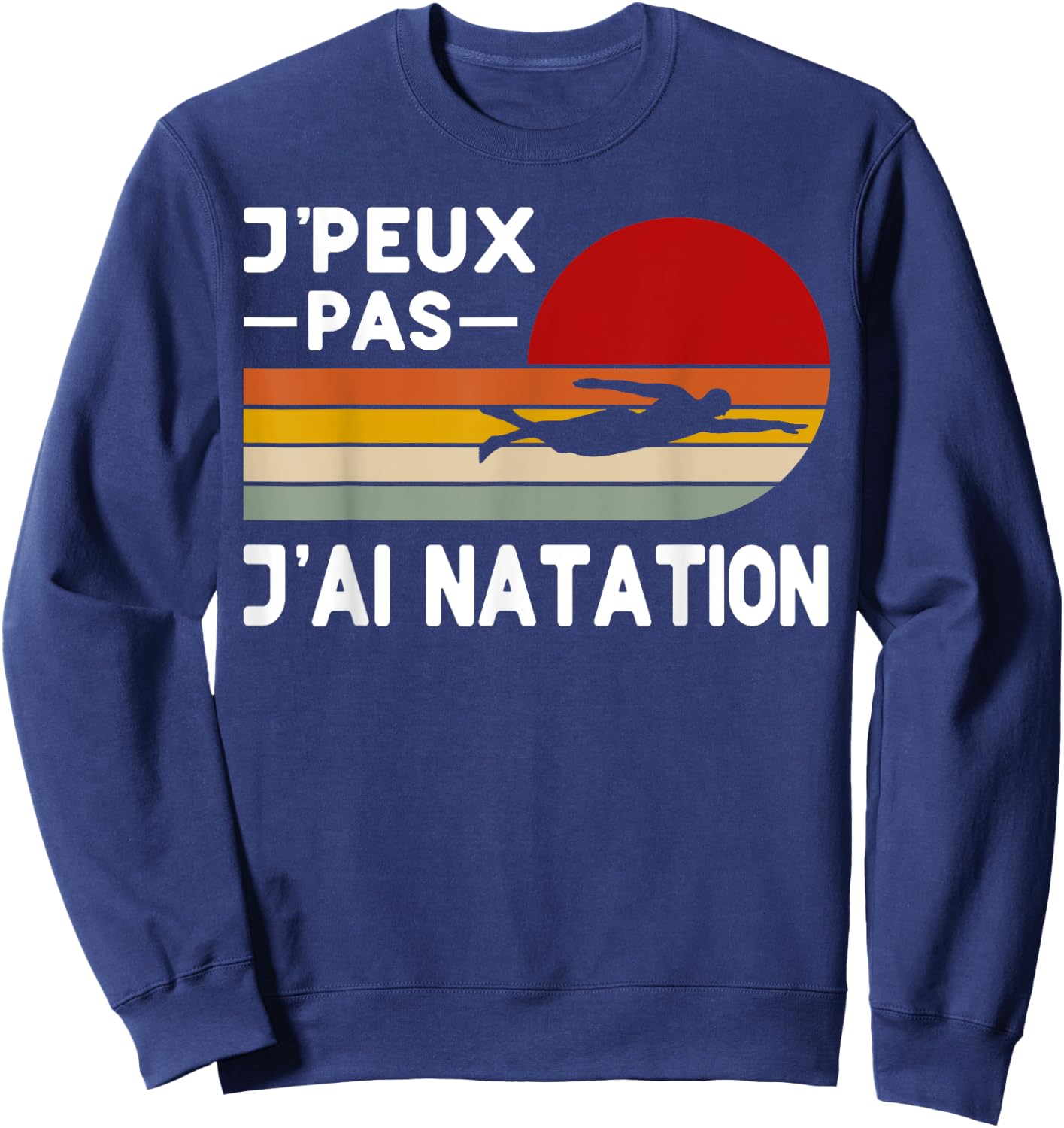 Je Peux Pas Je ai Natation Humour Swimming Coach , Black, S Sweatshirt - Sweatshirt | Navy