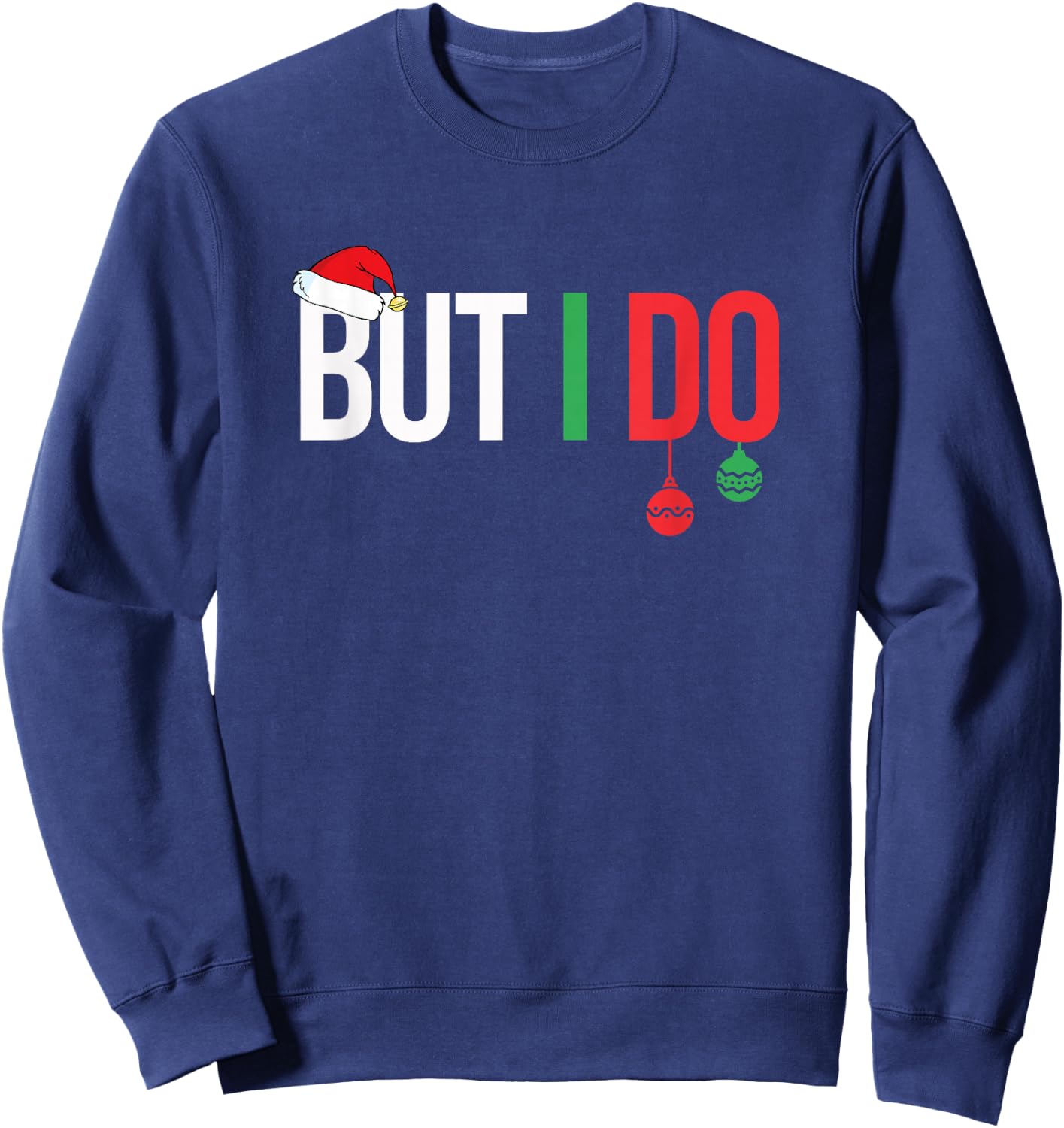 Family Christmas Pajamas Matching But I Do Sweatshirt - Sweatshirt | Navy