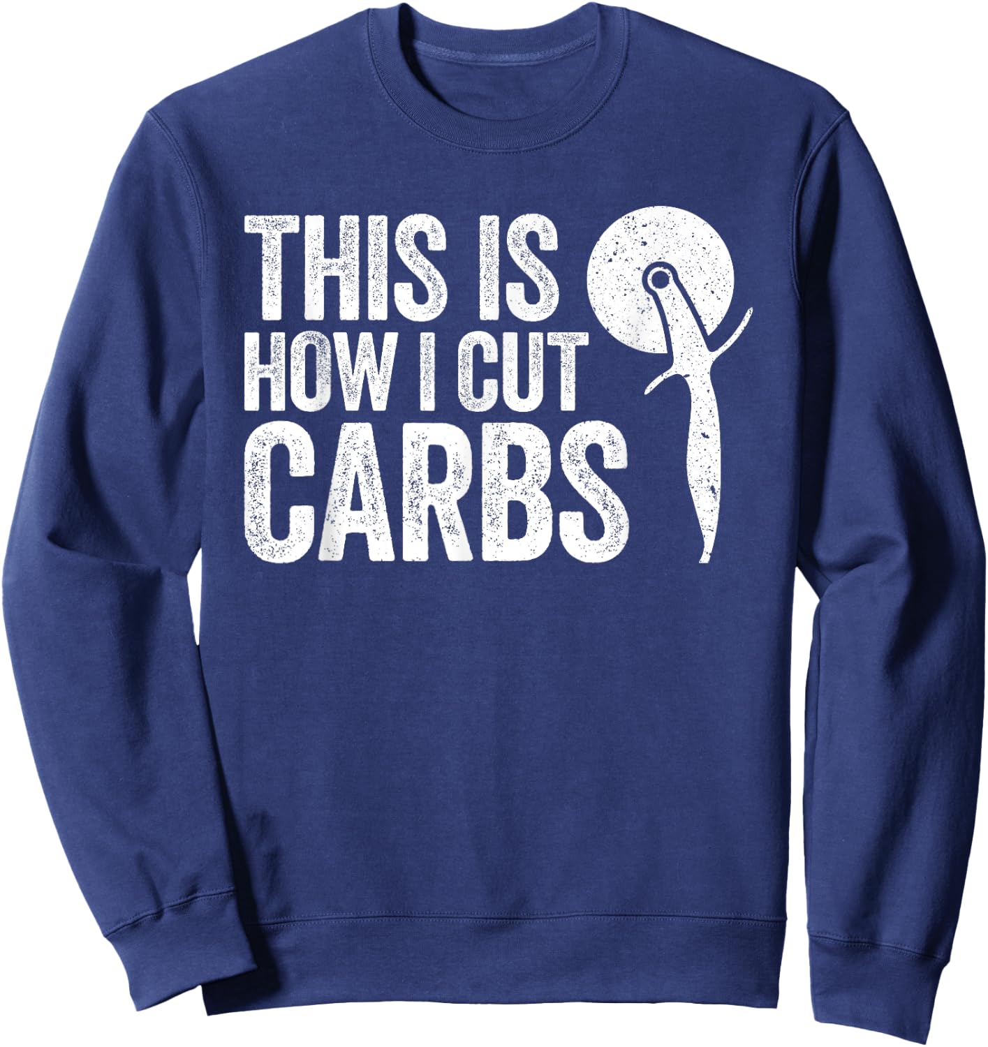 This Is How I Cut Carbs Pizza Lover Shirt Sweatshirt - Sweatshirt | Navy