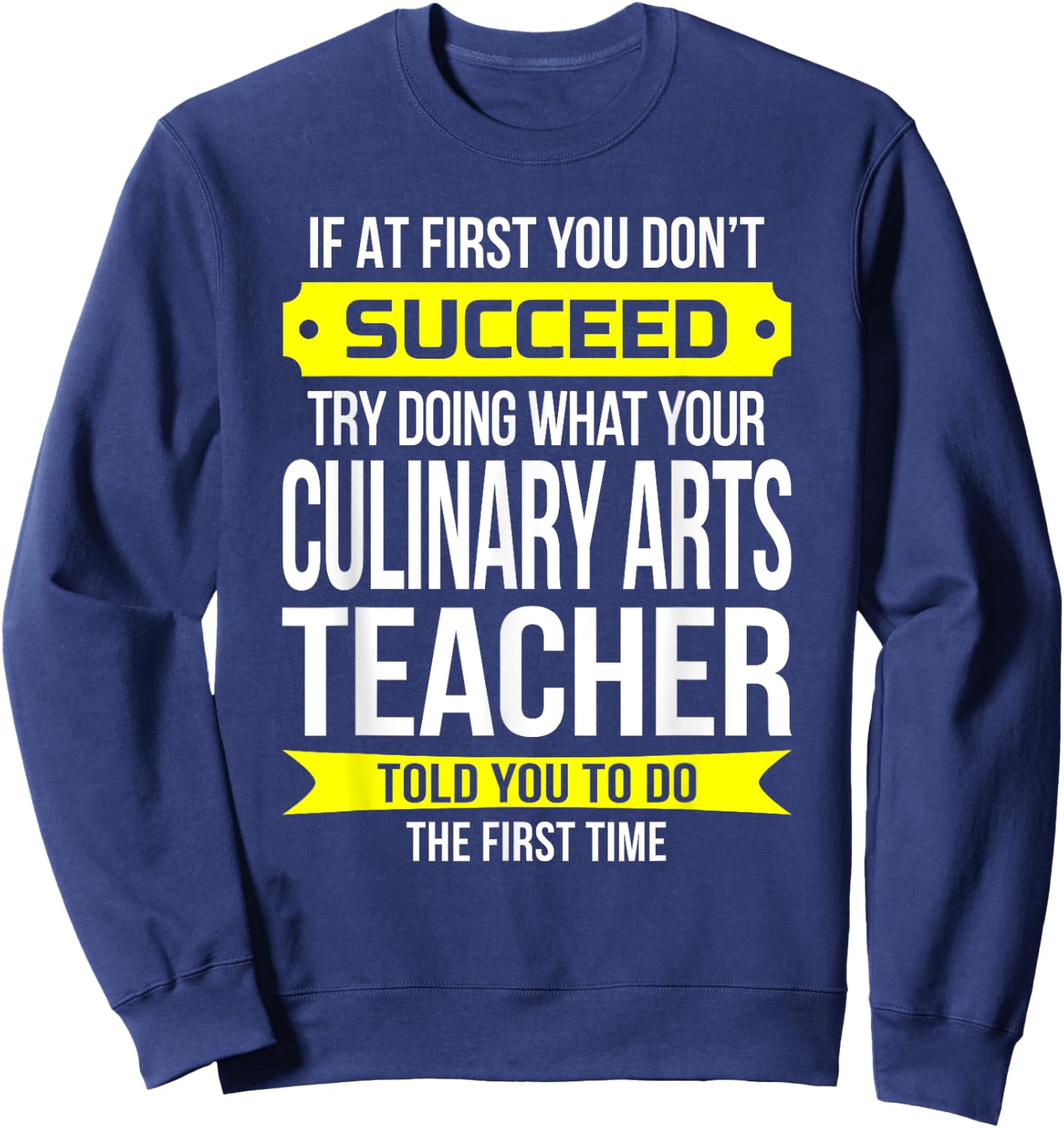 Culinary Arts Teacher If at first you don't succeed Women Kids Sweatshirt - Sweatshirt | Navy