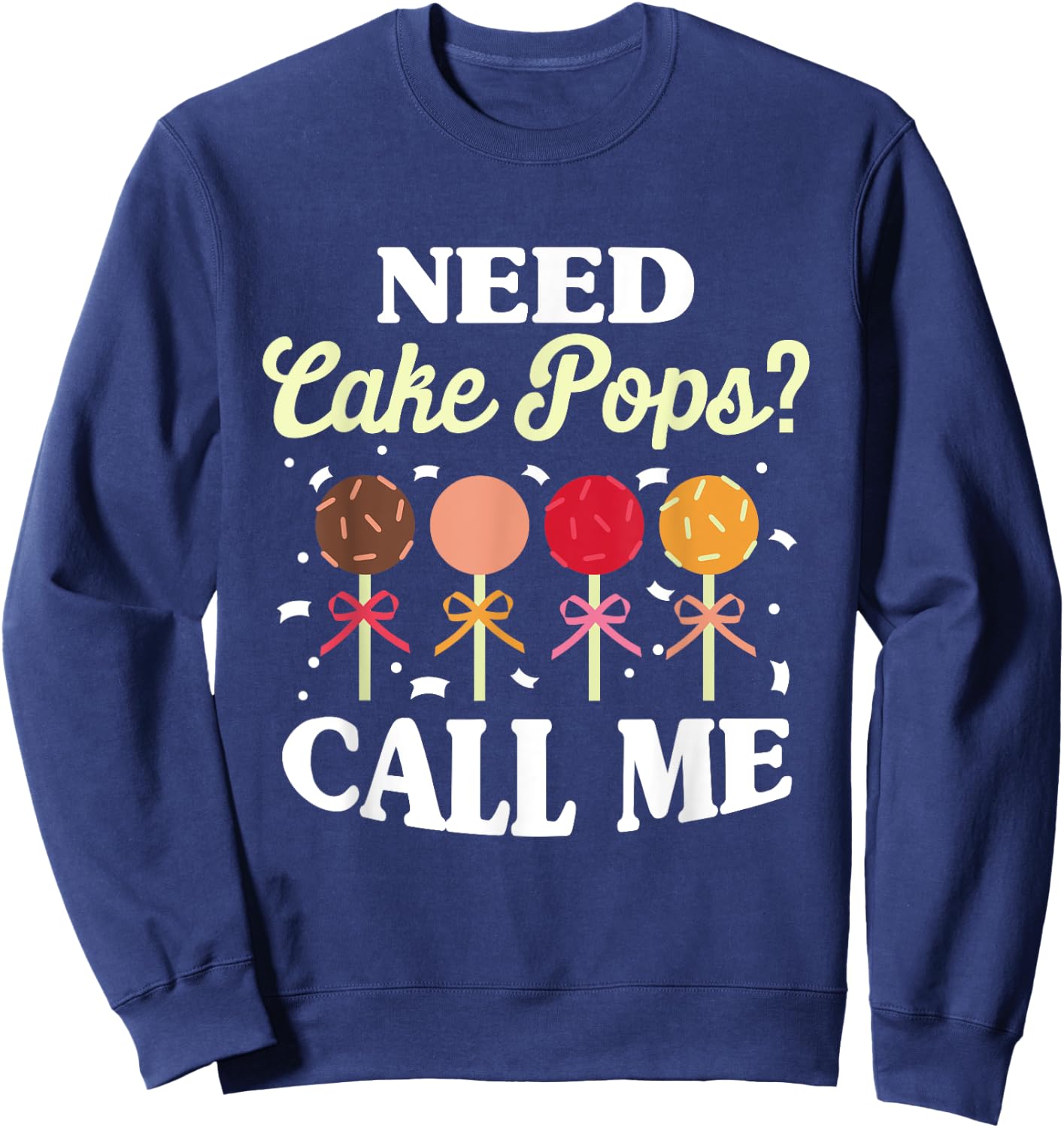 Need Cake Pops? Call Me Sweatshirt - Sweatshirt | Navy