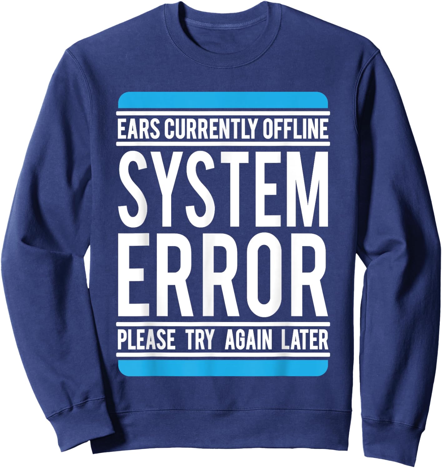 Funny System Error: Ears Currently Offline Sweatshirt - Sweatshirt | Navy