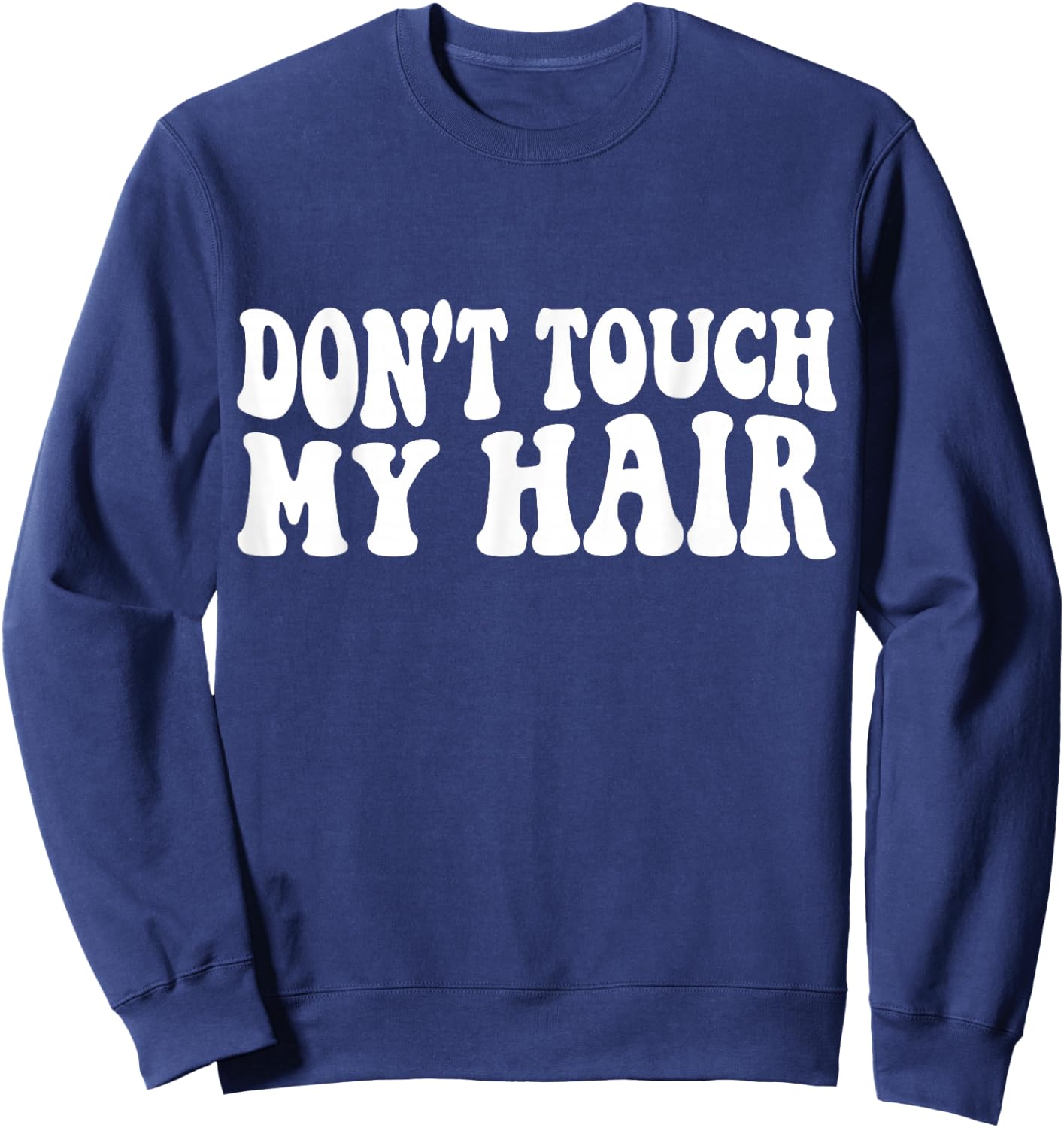 Dont Touch My Hair Sweatshirt - Sweatshirt | Navy