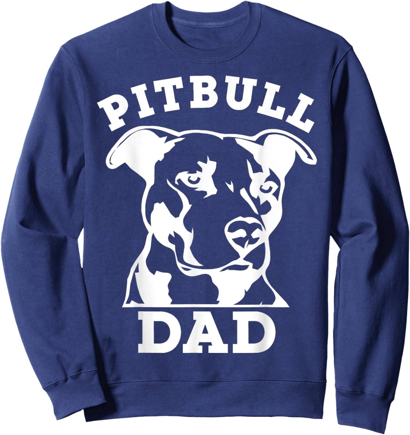 Pit Bull Dad (pitbull shirt, pitbull owner) Sweatshirt - Sweatshirt | Navy