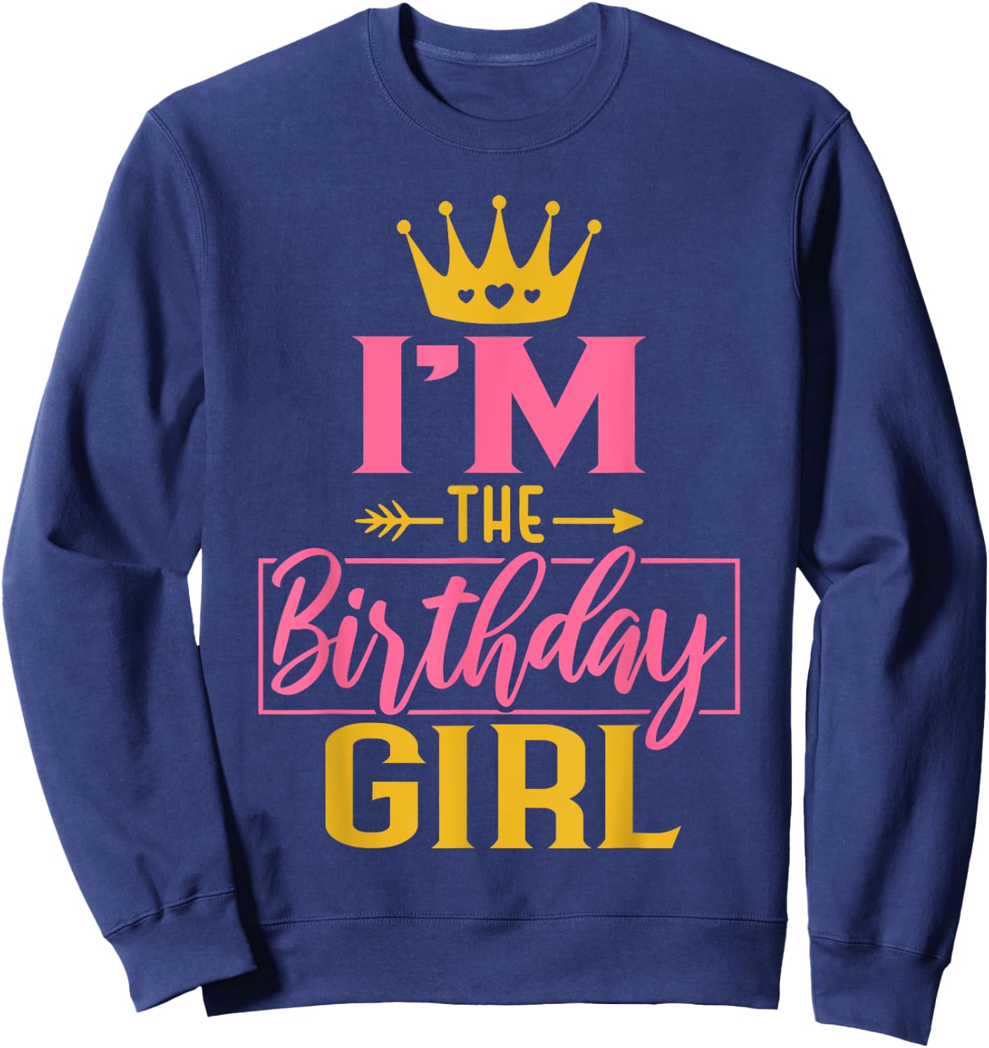 I'm the Birthday Girl Cute Pink Matching Family Party Sweatshirt - Sweatshirt | Navy