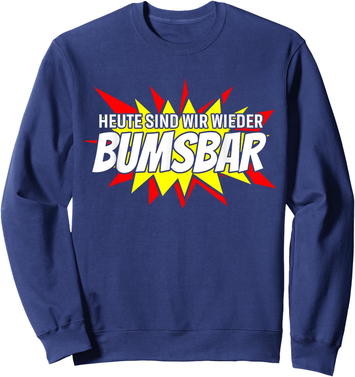 Heute sind wir wieder bumsbar Party Outfit Sommer Mallorca Sweatshirt - Sweatshirt | Navy