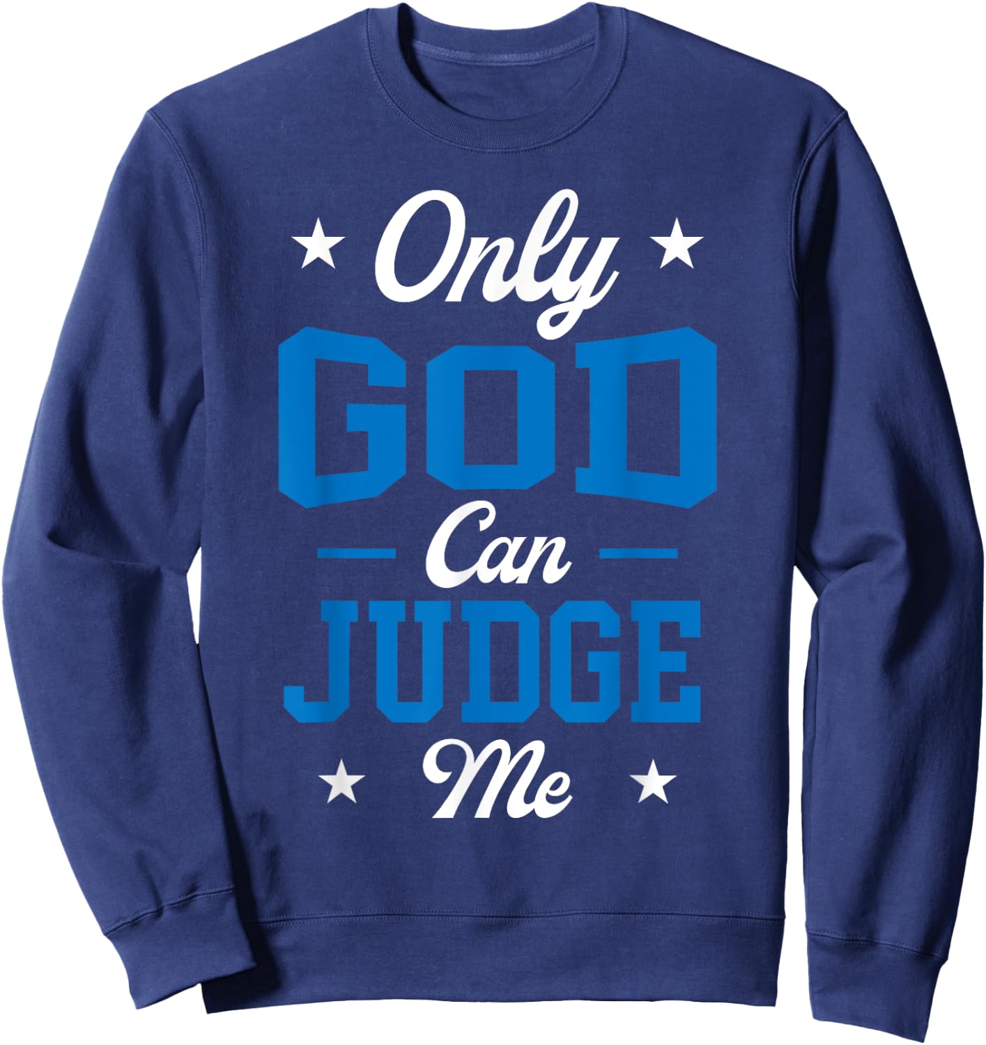 Christian Faith Only God Can Judge Me Sweatshirt - Sweatshirt | Navy