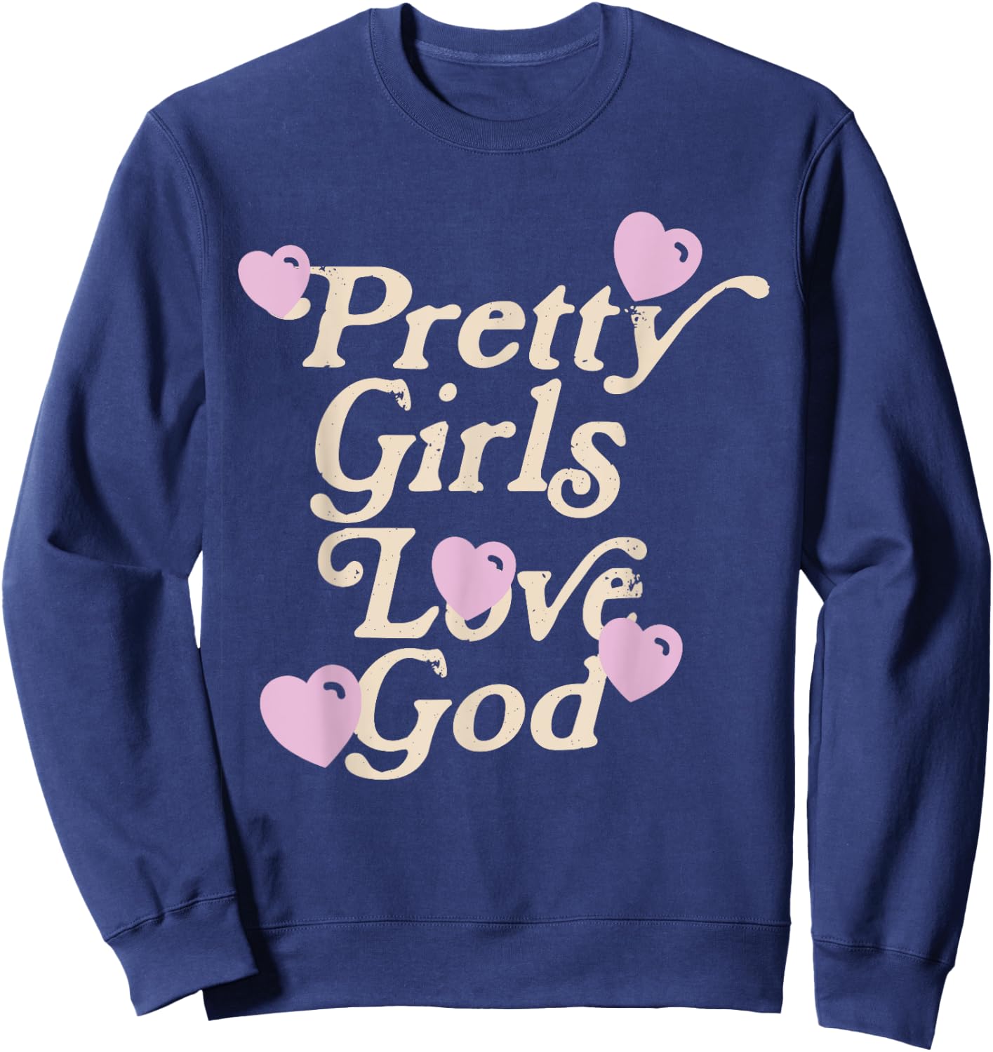 Pretty Girls Love God Pink Heart Funny Sayin Quote Christian Sweatshirt - Sweatshirt | Navy