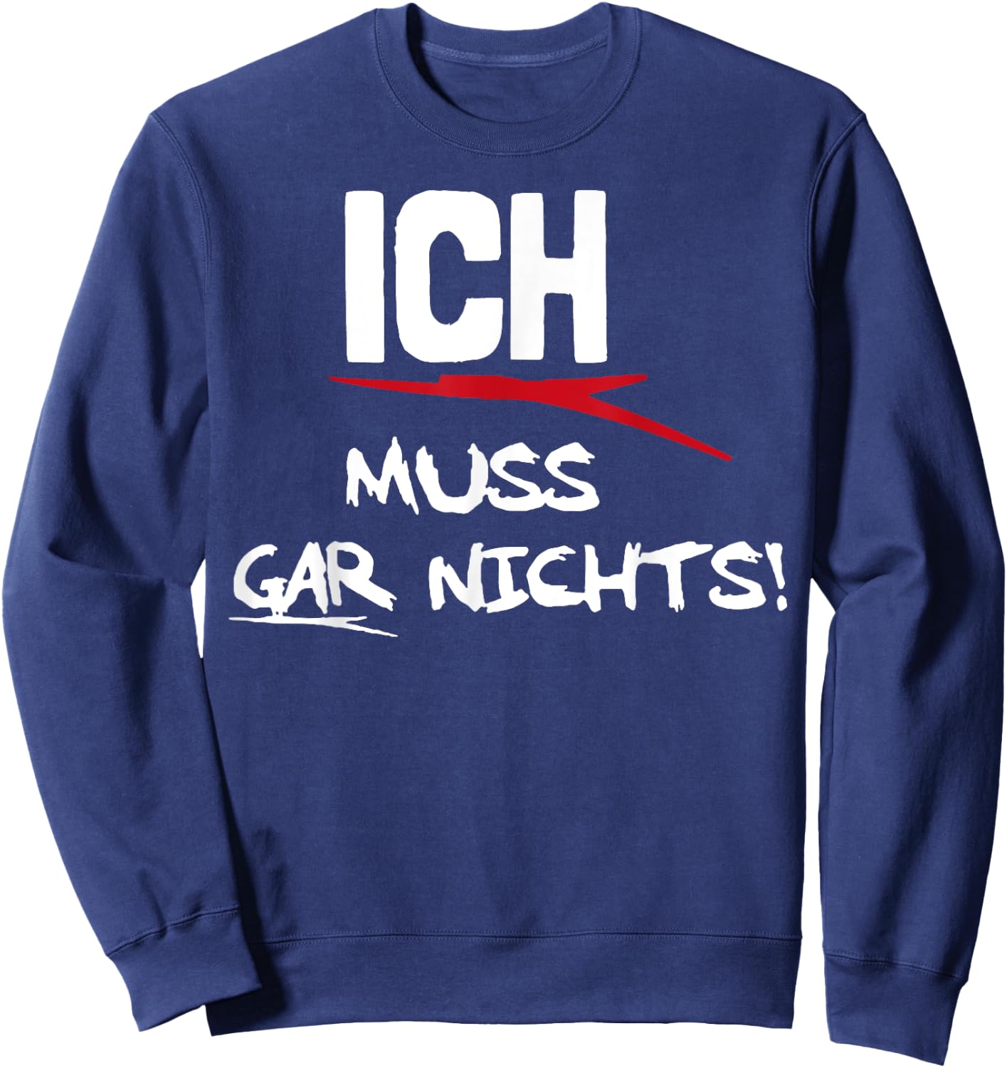 Ich Muss Gar Nichts Sweatshirt - Sweatshirt | Navy