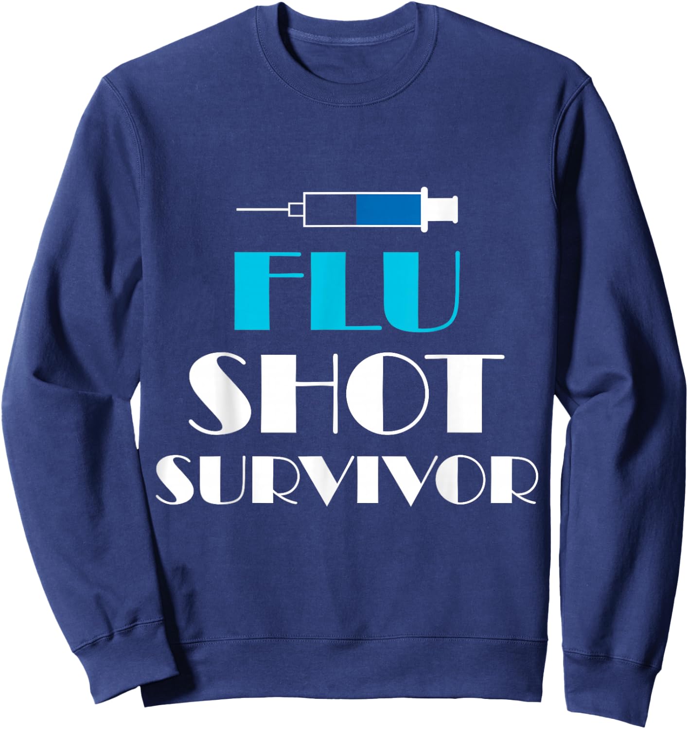 Funny Nurse Quotes - Flu Shot Survivor Sweatshirt - Sweatshirt | Navy