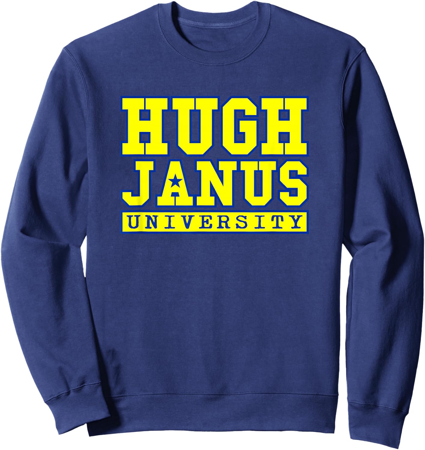 Hugh Janus University Prank Pun Sarcastic Funny Shirts Sweatshirt - Sweatshirt | Navy