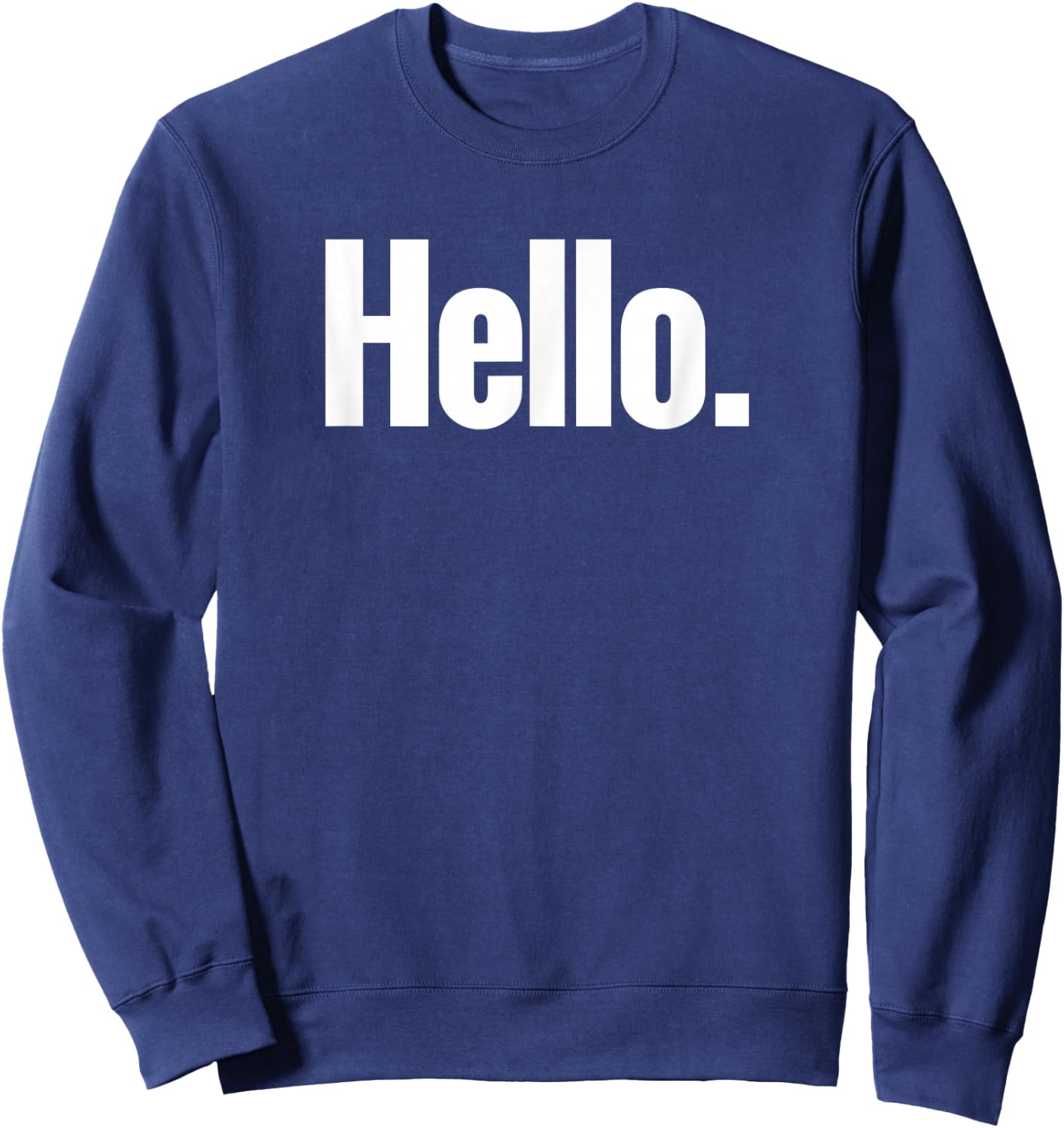 That Says Hello Shirt - A Design That Says Hello Sweatshirt - Sweatshirt | Navy