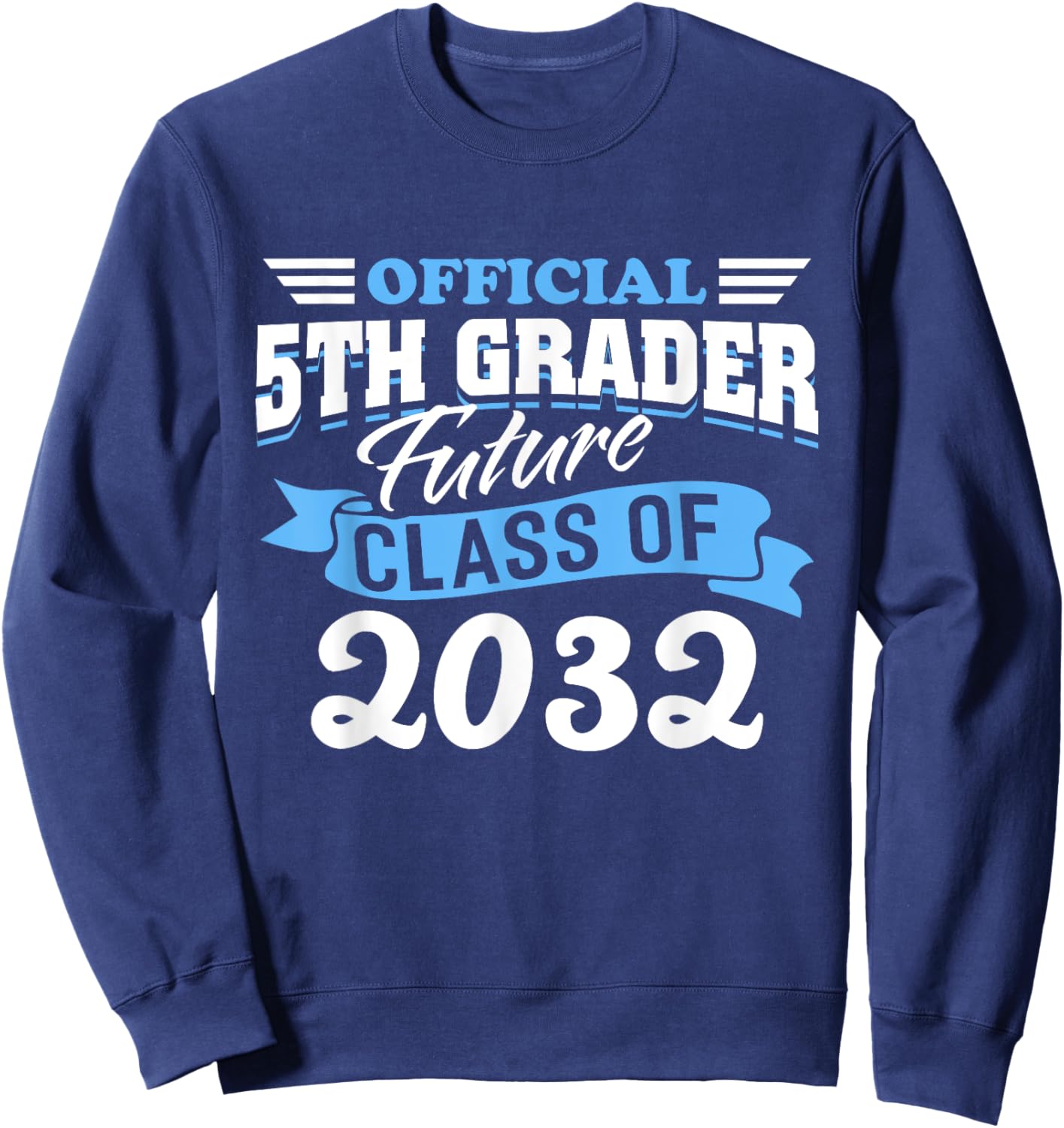 Official 5th Grader Future Class 2032 First Day Grade 5 Sweatshirt - Sweatshirt | Navy