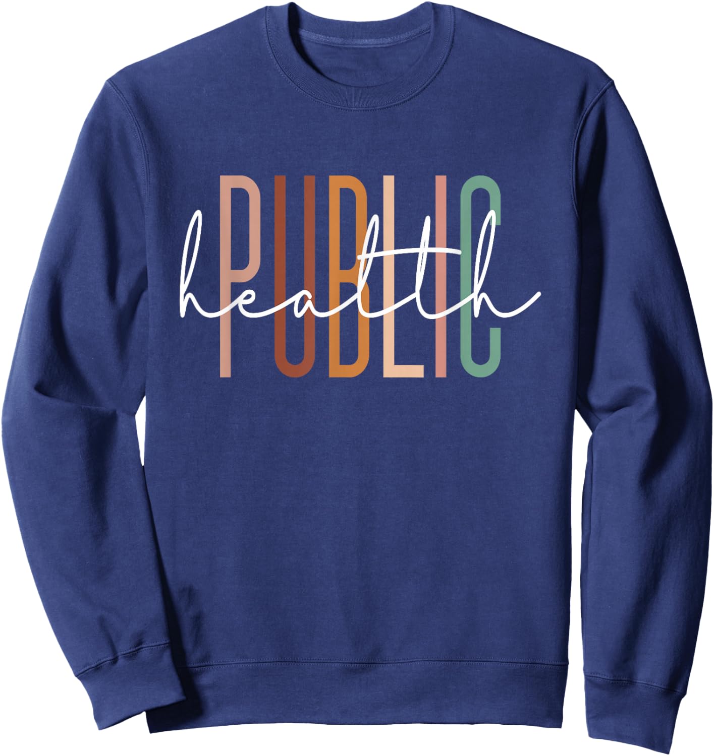 Public Health Healthcare Worker Appreciation Sweatshirt - Sweatshirt | Navy