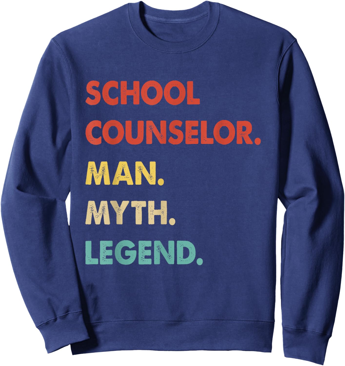 School Counselor Man Myth Legend Sweatshirt - Sweatshirt | Navy