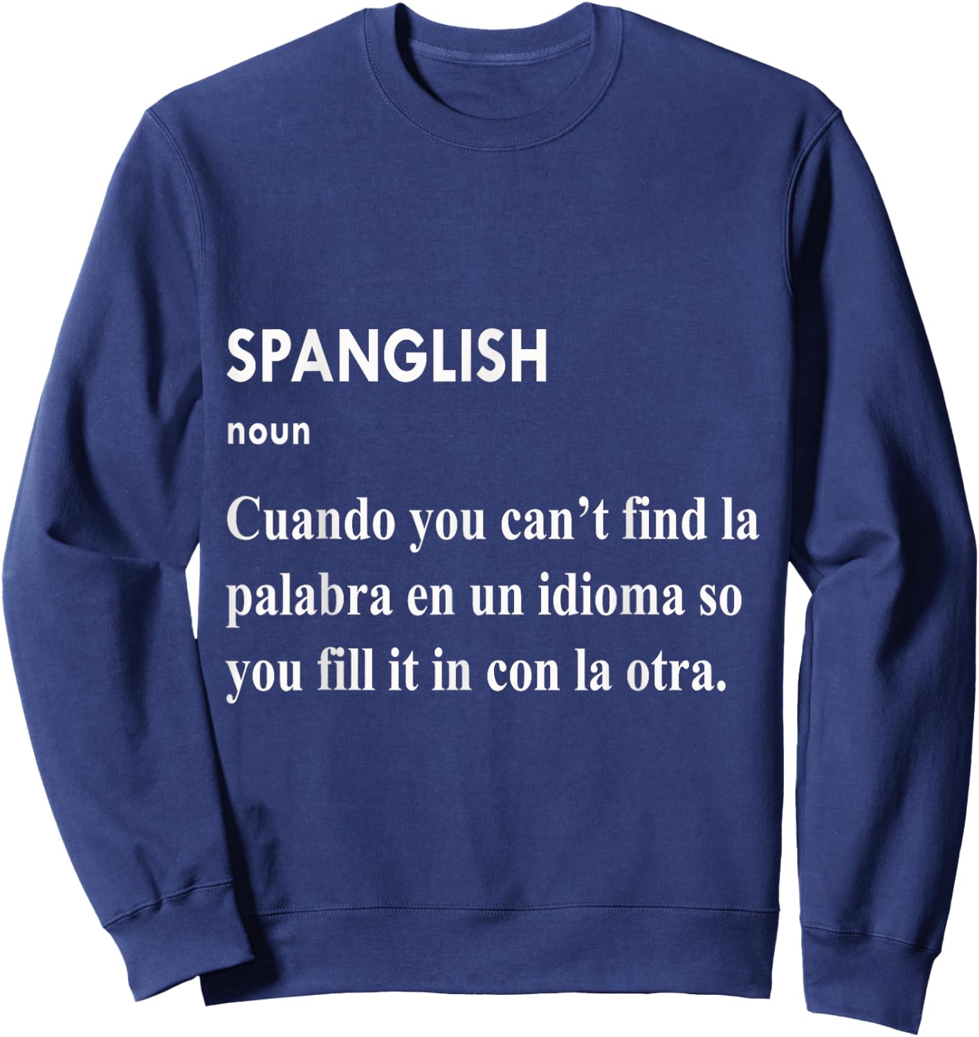 Spanglish Cuando You Can't Find La Palabra En Un Idioma Sweatshirt - Sweatshirt | Navy