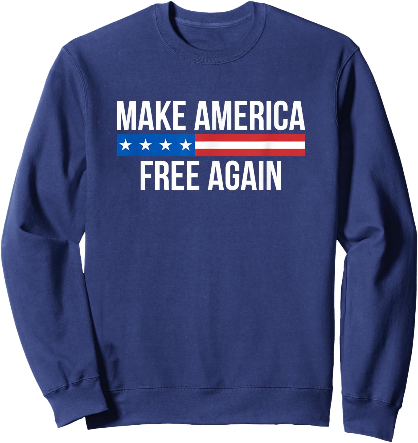 Make America Free Again Sweatshirt - Sweatshirt | Navy