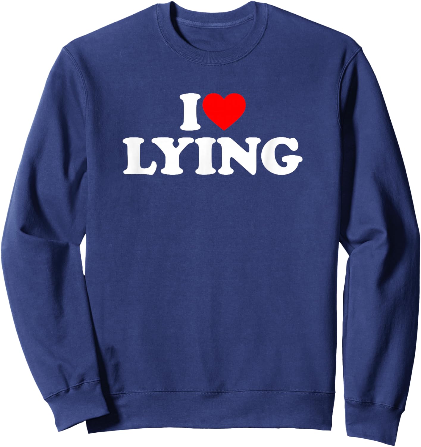 I Love Lying Sweatshirt - Sweatshirt | Navy