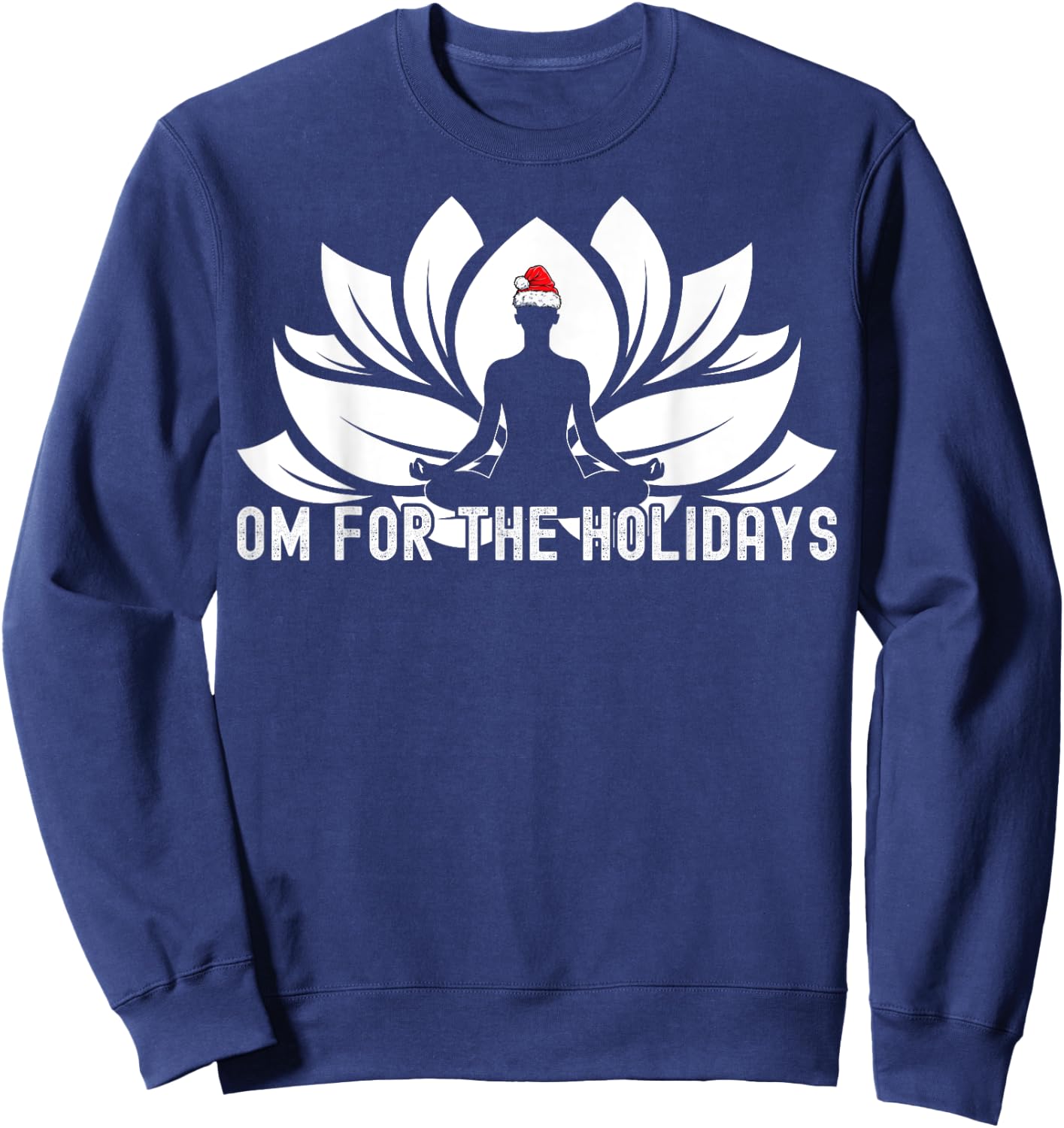 Om For The Holidays - Funny Christmas Yoga Lotus Santa Hat Sweatshirt - Sweatshirt | Navy