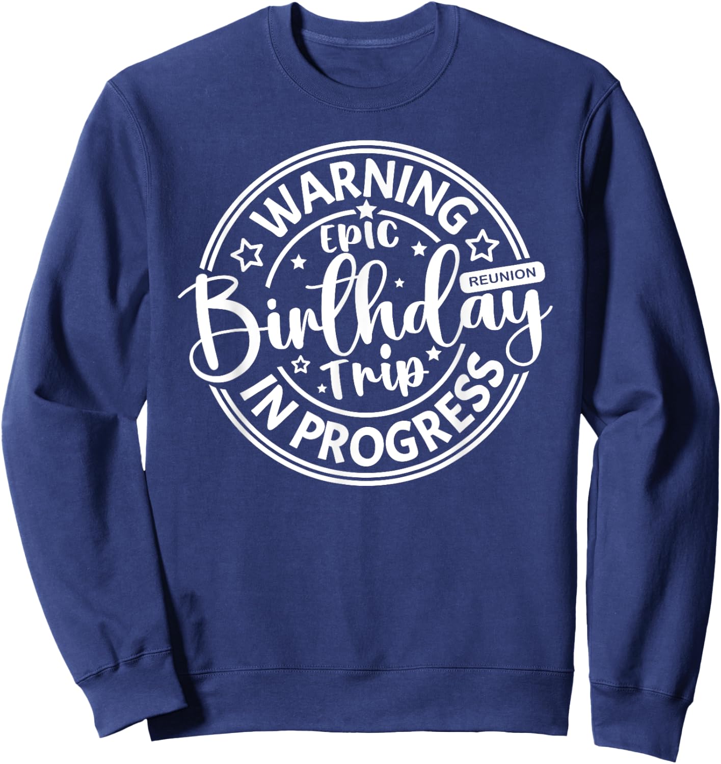 Warning Epic Birthday Trip In Progress Girls Besties Reunion Sweatshirt - Sweatshirt | Navy