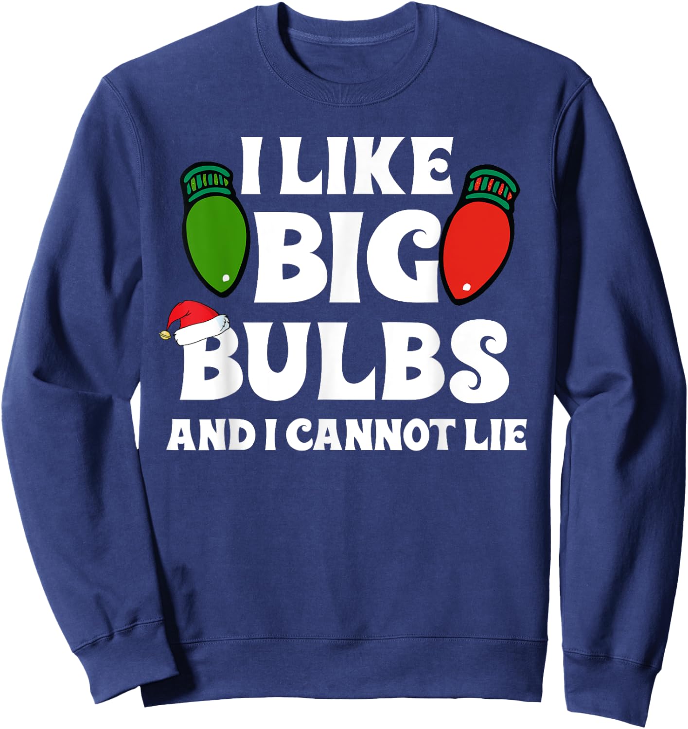 Funny Christmas Lights I like Big Bulbs Matching Family Sweatshirt - Sweatshirt | Navy