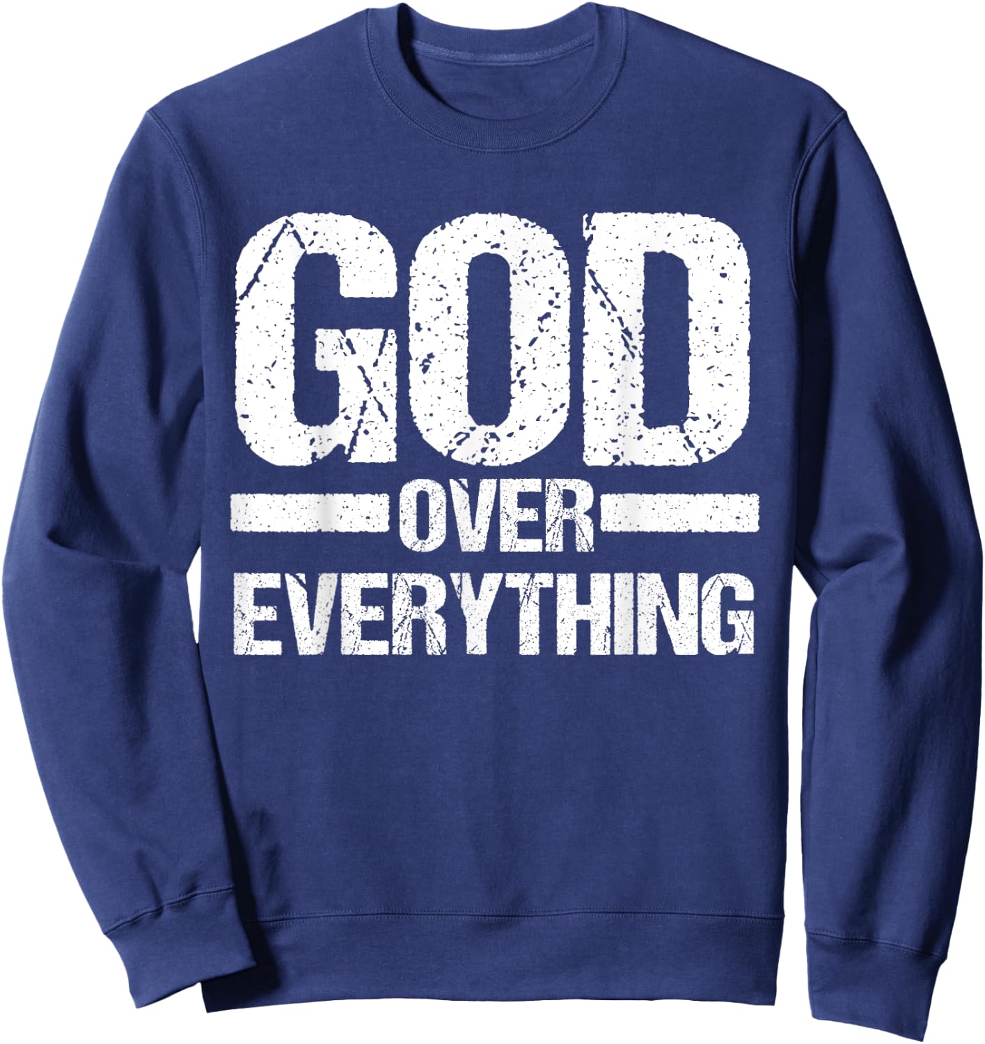 God Over Everything Jesus Christian Faith Church Pastor Gift Sweatshirt - Sweatshirt | Navy