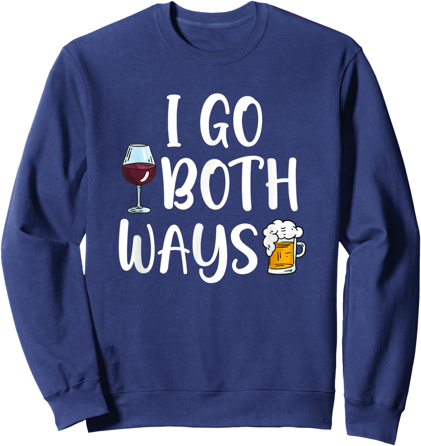 I Go Both Ways Wine Beer Drinking Alcohol Funny Sweatshirt - Sweatshirt | Navy