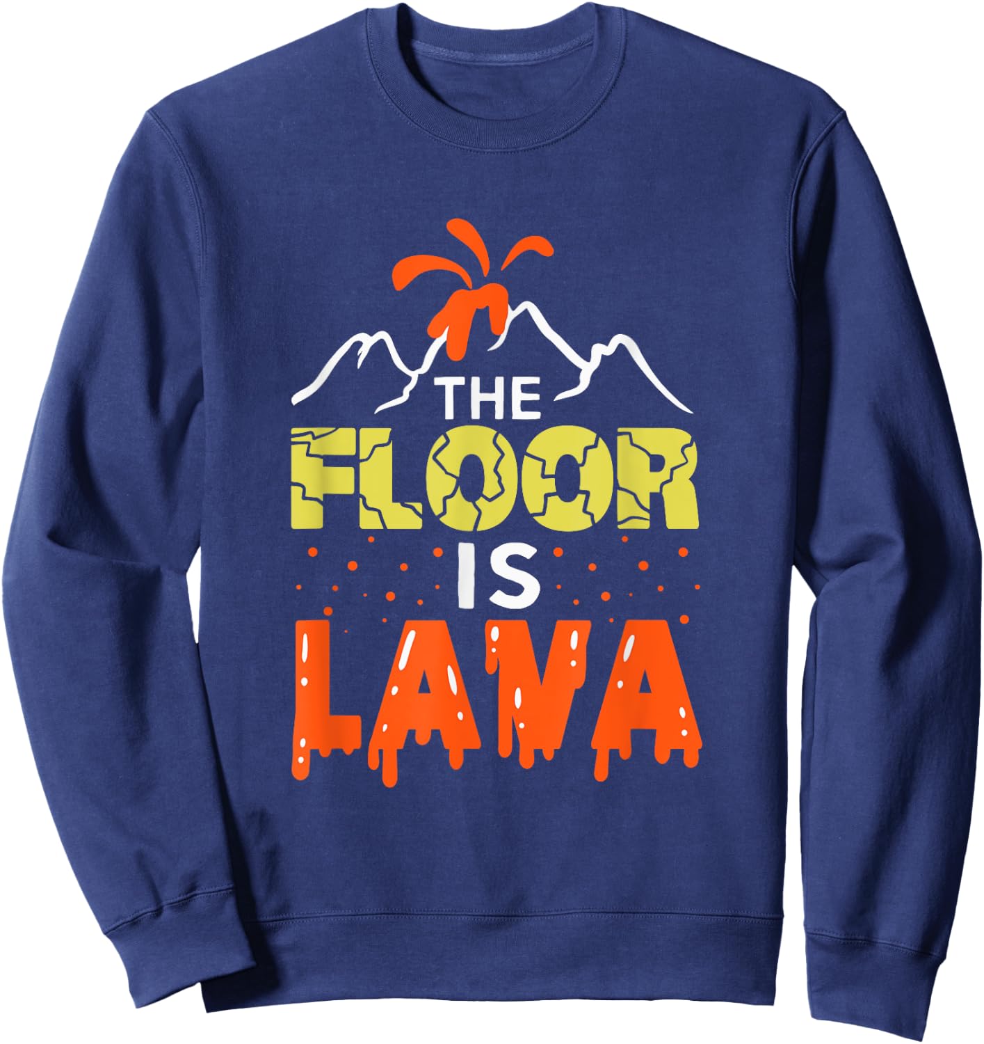 The Floor is Lava Funny Gift Kids Boys Girls Adults Sweatshirt - Sweatshirt | Navy