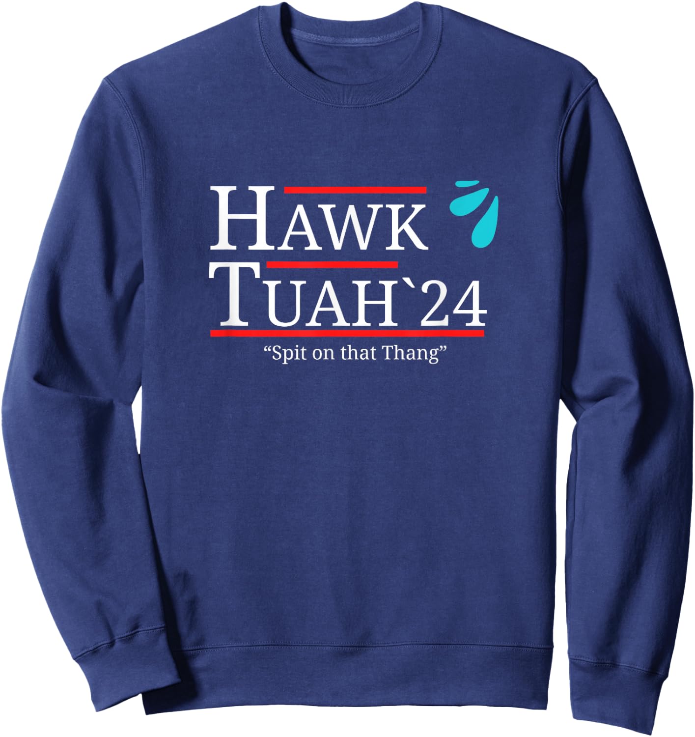 Hawk Tuah Spit on that Thing / Thang / Thang Meme Hauk Tuah Sweatshirt - Sweatshirt | Navy