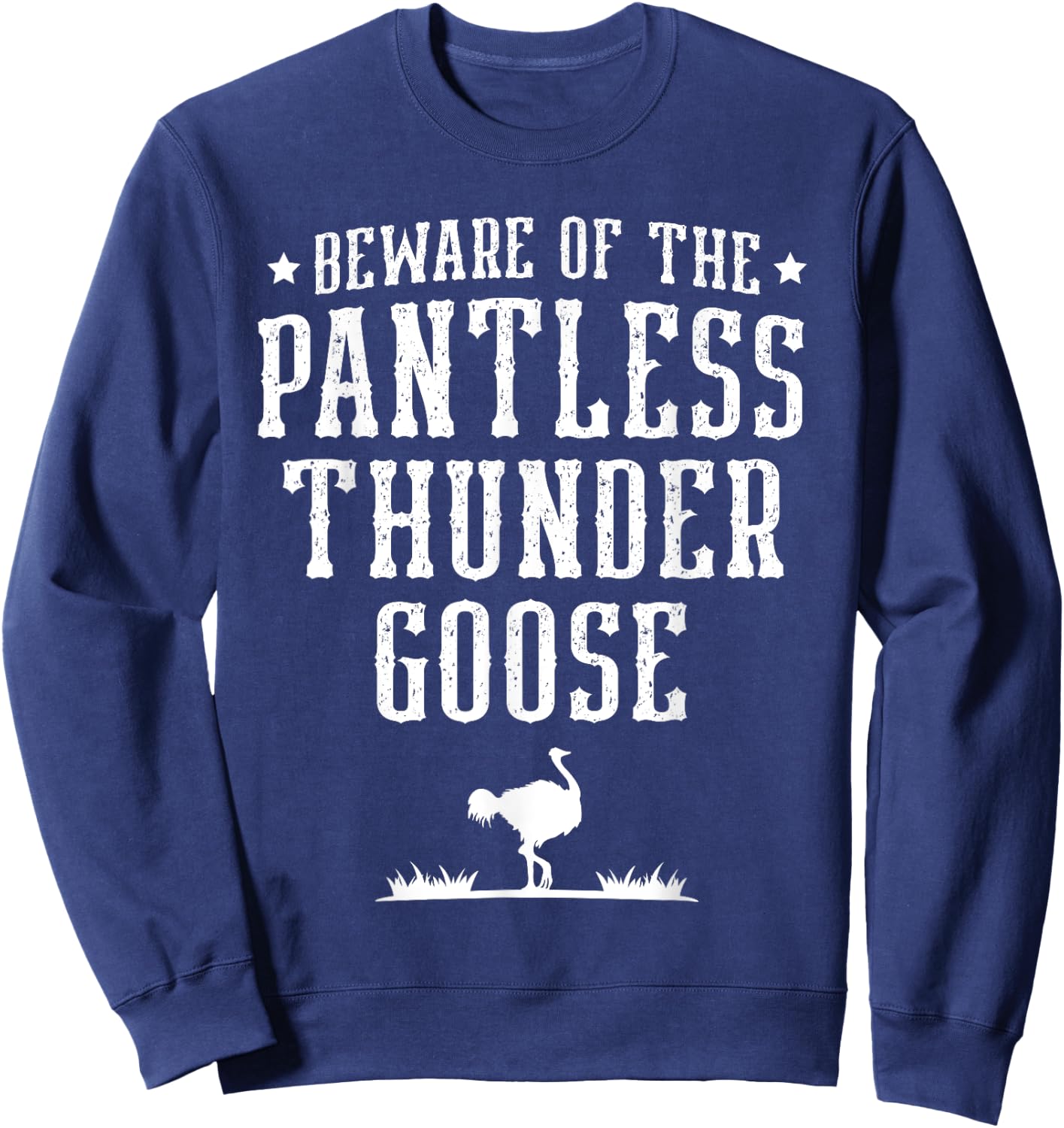 Beware Of The Pantless Thunder Goose Ostrich Lover Emu Sweatshirt - Sweatshirt | Navy