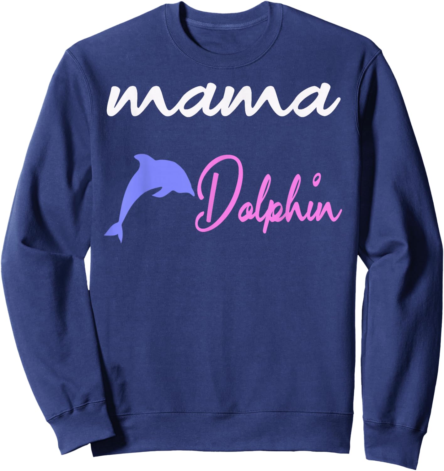 Mama dolphin mom cute dolphins Mothers Day Sweatshirt - Sweatshirt | Navy
