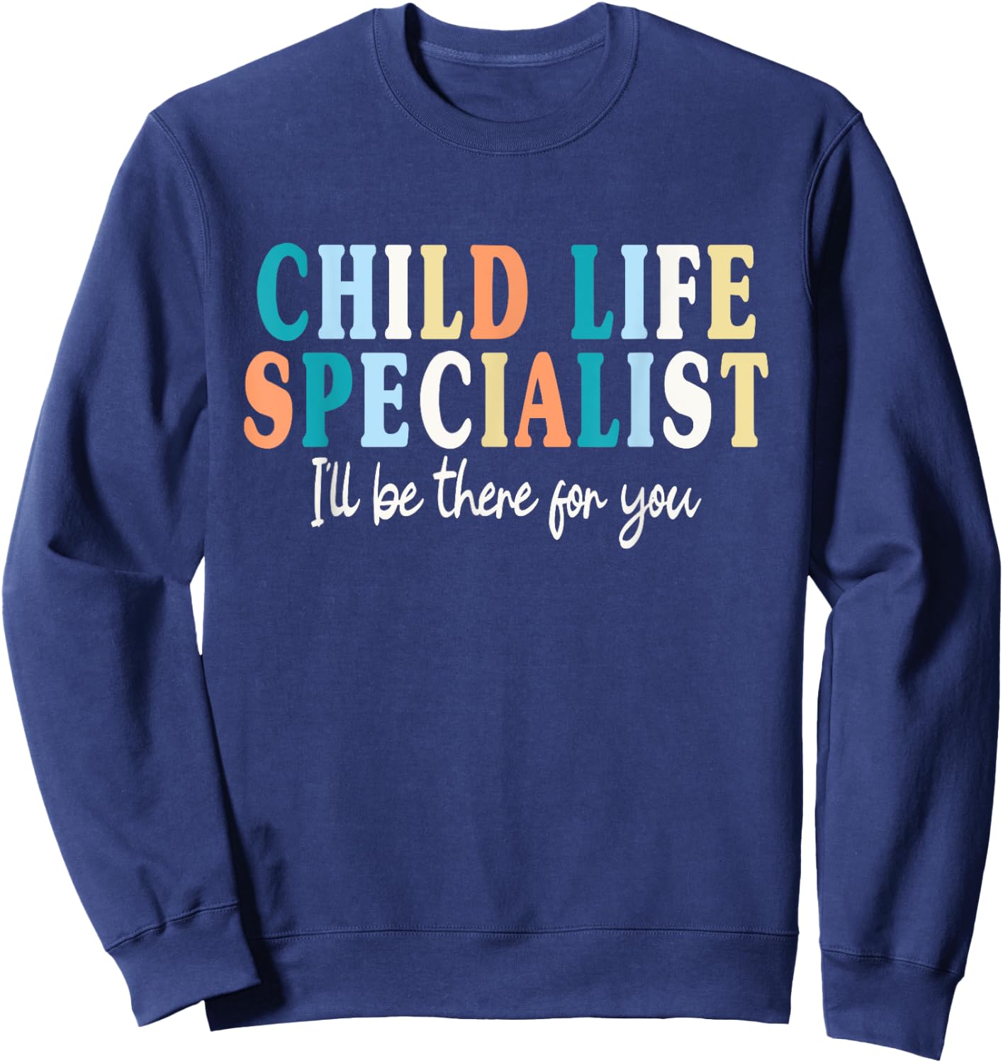 Childlife Specialist Saying Women Child Life Specialist Sweatshirt - Sweatshirt | Navy