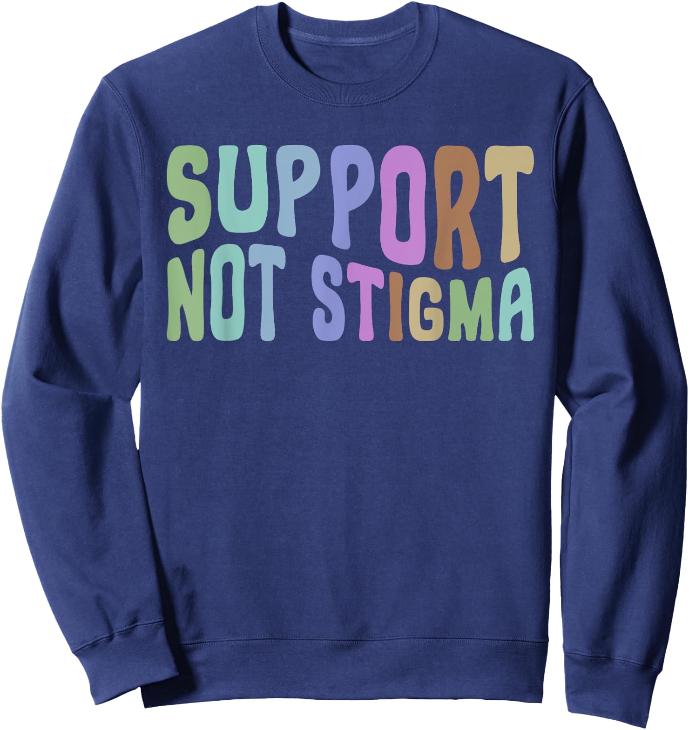 Support Not Stigma Funny Apparel Sweatshirt - Sweatshirt | Navy
