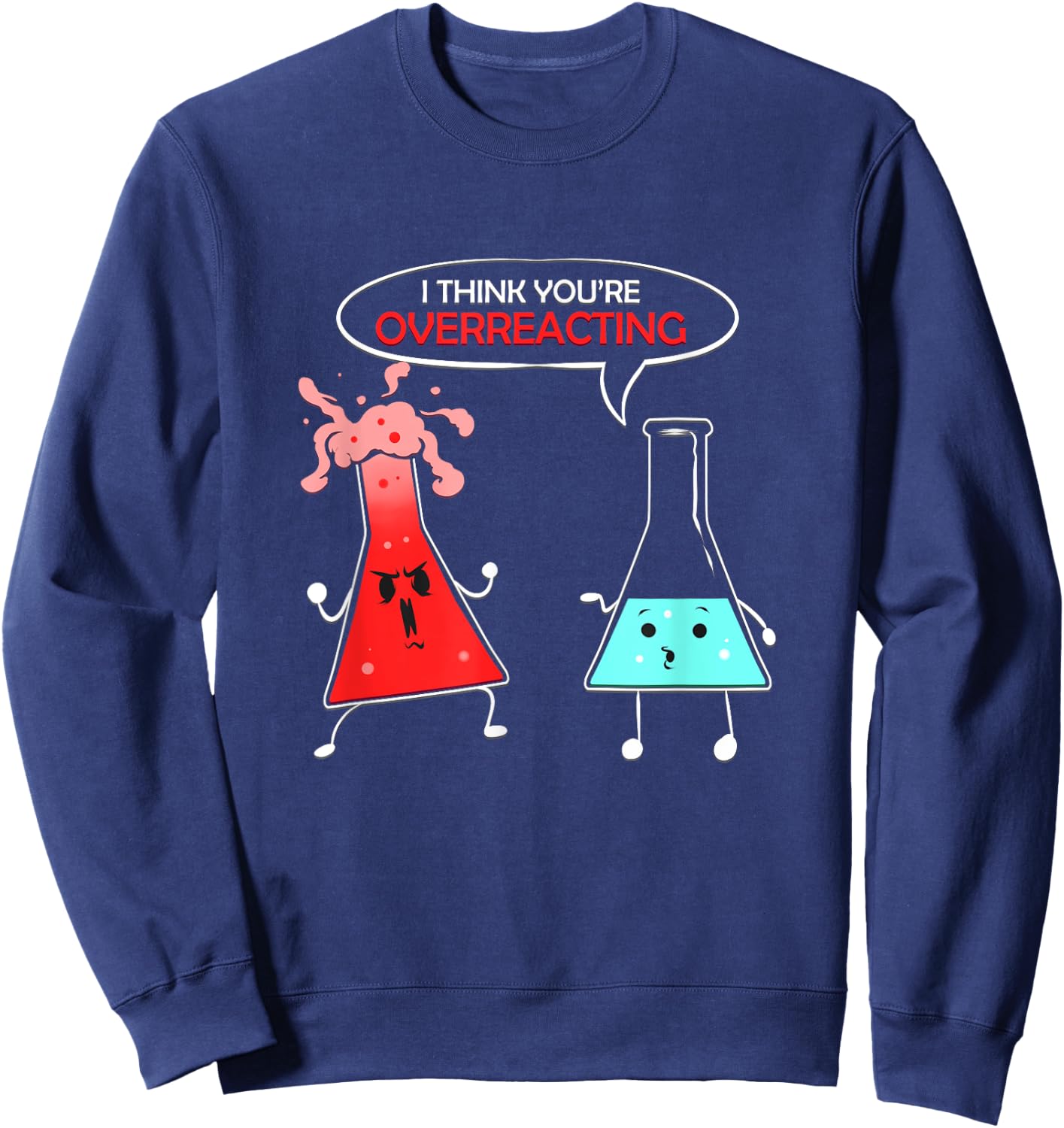 Chemist Gift Chemical Lab Student Chemistry Overreaction Sweatshirt - Sweatshirt | Navy