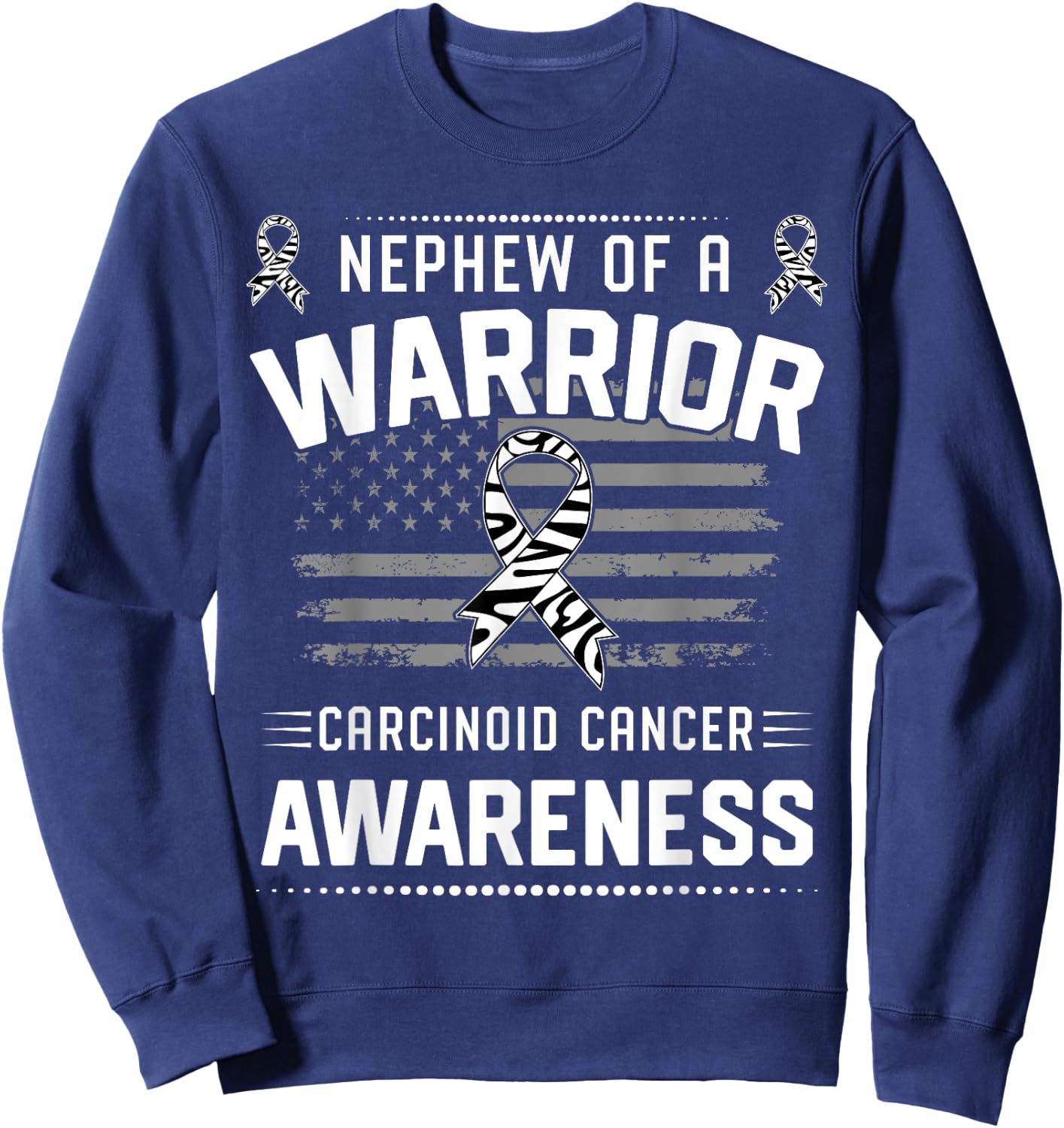 Nephew Of A Warrior Carcinoid Cancer Awareness Sweatshirt - Sweatshirt | Navy