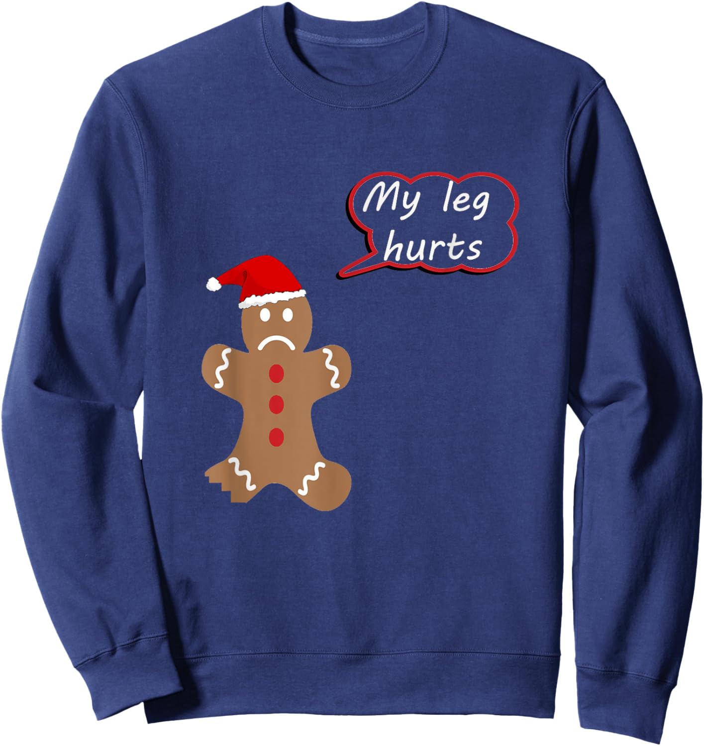 My Leg Hurts? Gingerbread Christmas Shirt, Match with What? Sweatshirt - Sweatshirt | Navy