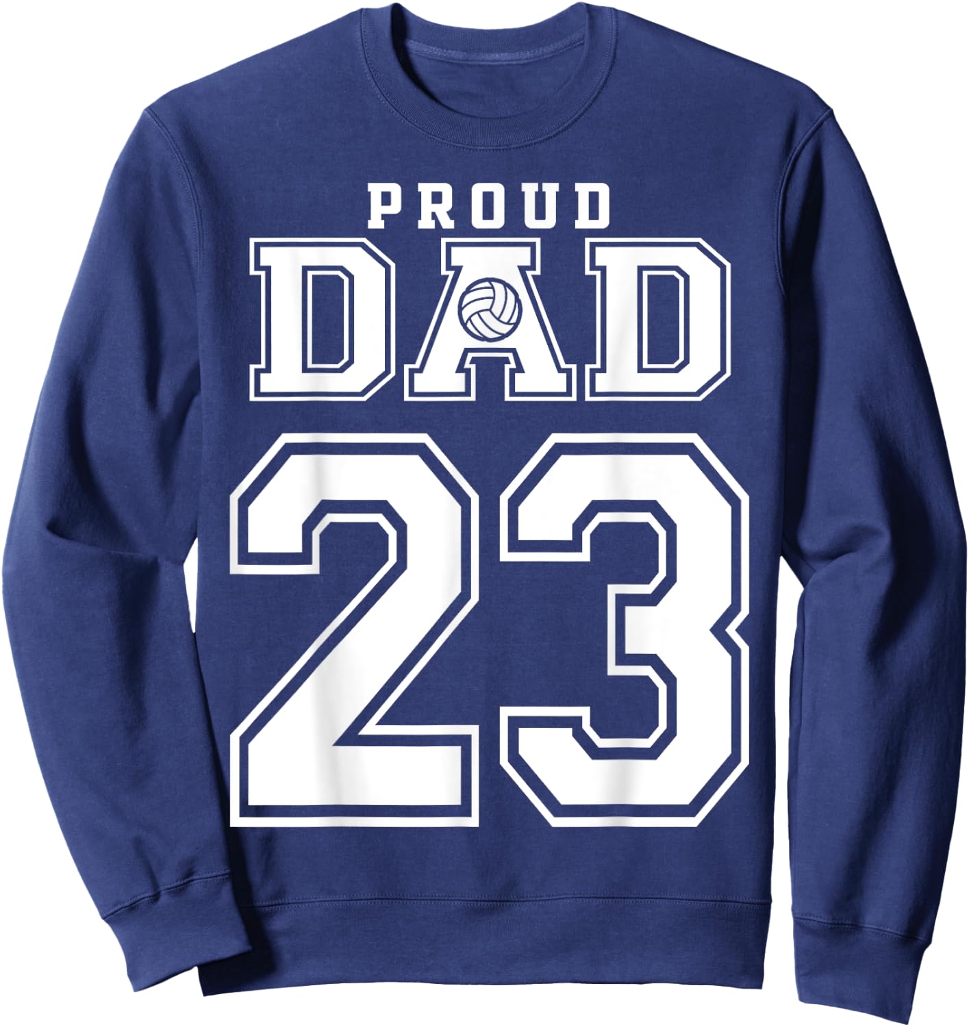 Custom Proud Volleyball Dad Number 23 Personalized Sweatshirt - Sweatshirt | Navy