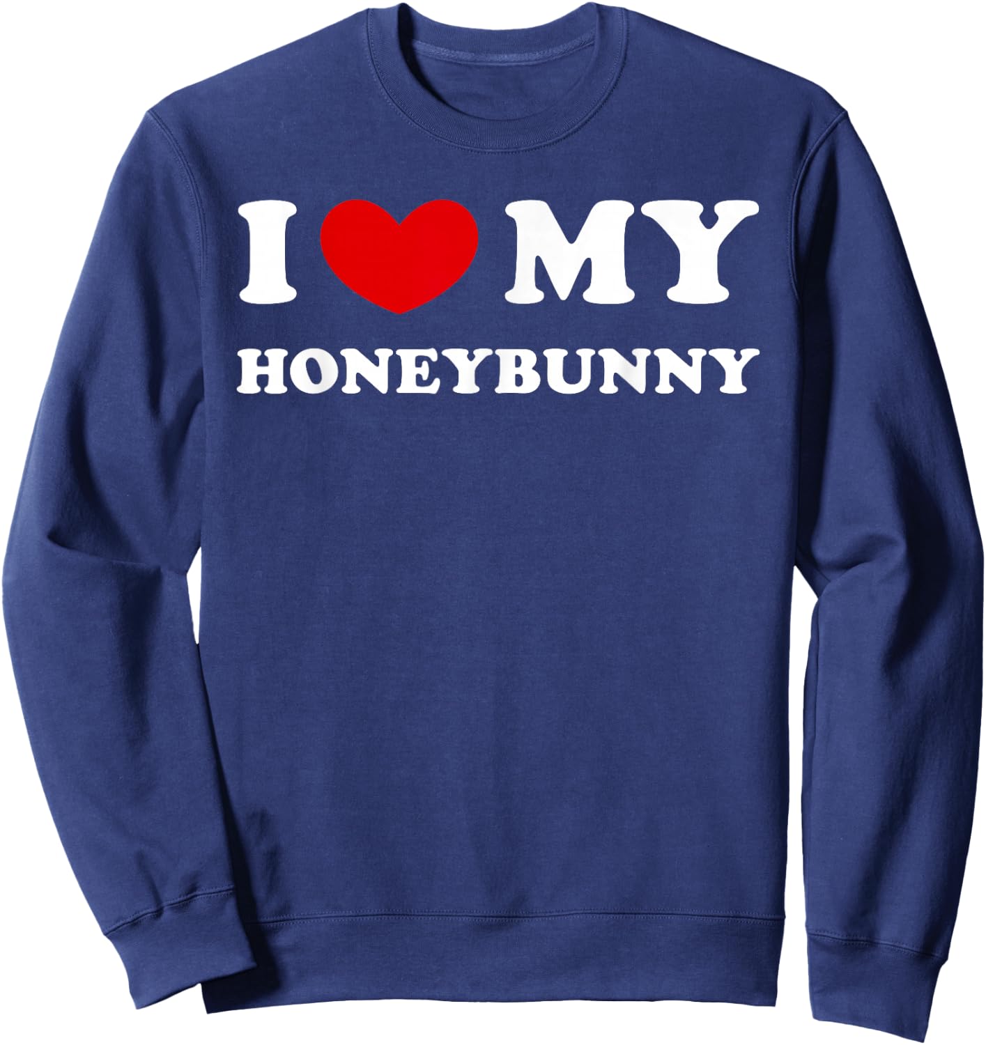 I Love My Honeybunny, I Love My Honey Bunny Sweatshirt - Sweatshirt | Navy