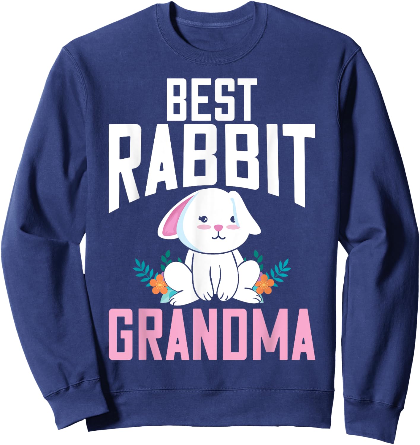 Best Rabbit Grandma Ever Bunny Grandma Sweatshirt - Sweatshirt | Navy