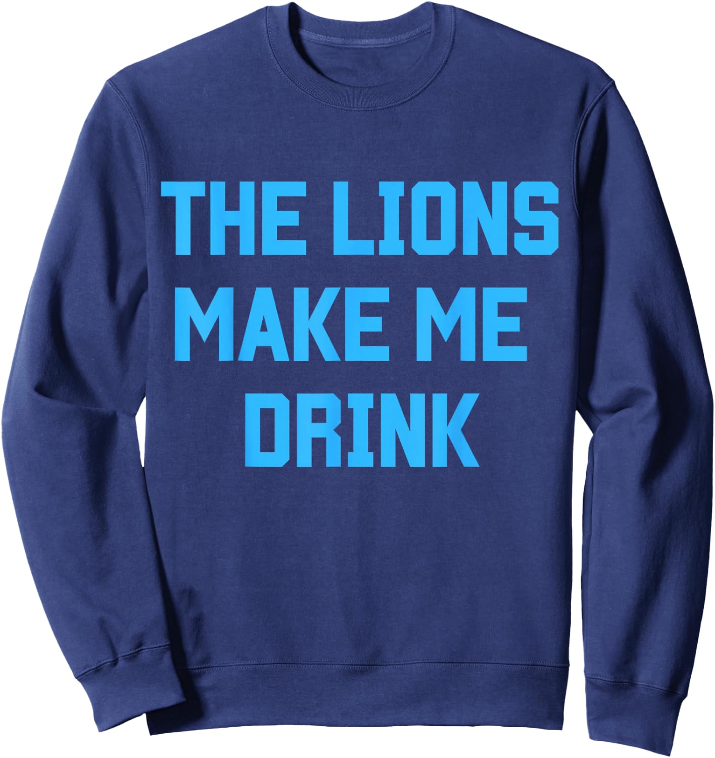 The Lions Make Me Drink Sweatshirt - Sweatshirt | Navy
