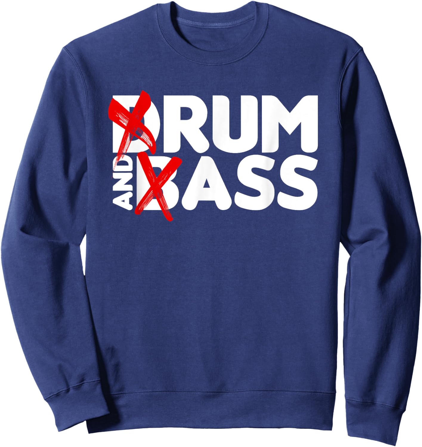 Drum and Bass Rum & Ass Funny Sweatshirt - Sweatshirt | Navy