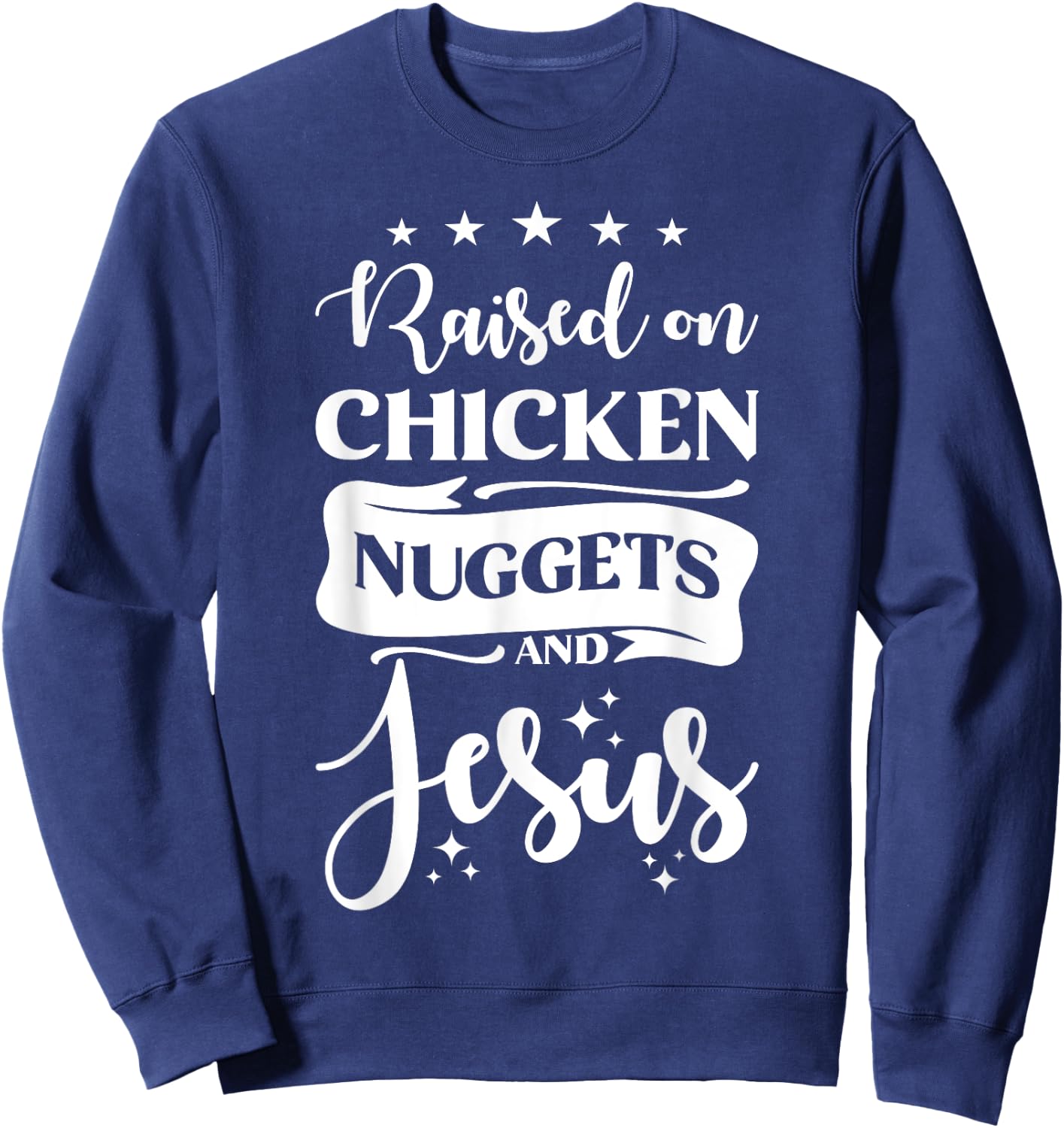 Raised on Chicken Nuggets And Jesus Sweatshirt - Sweatshirt | Navy