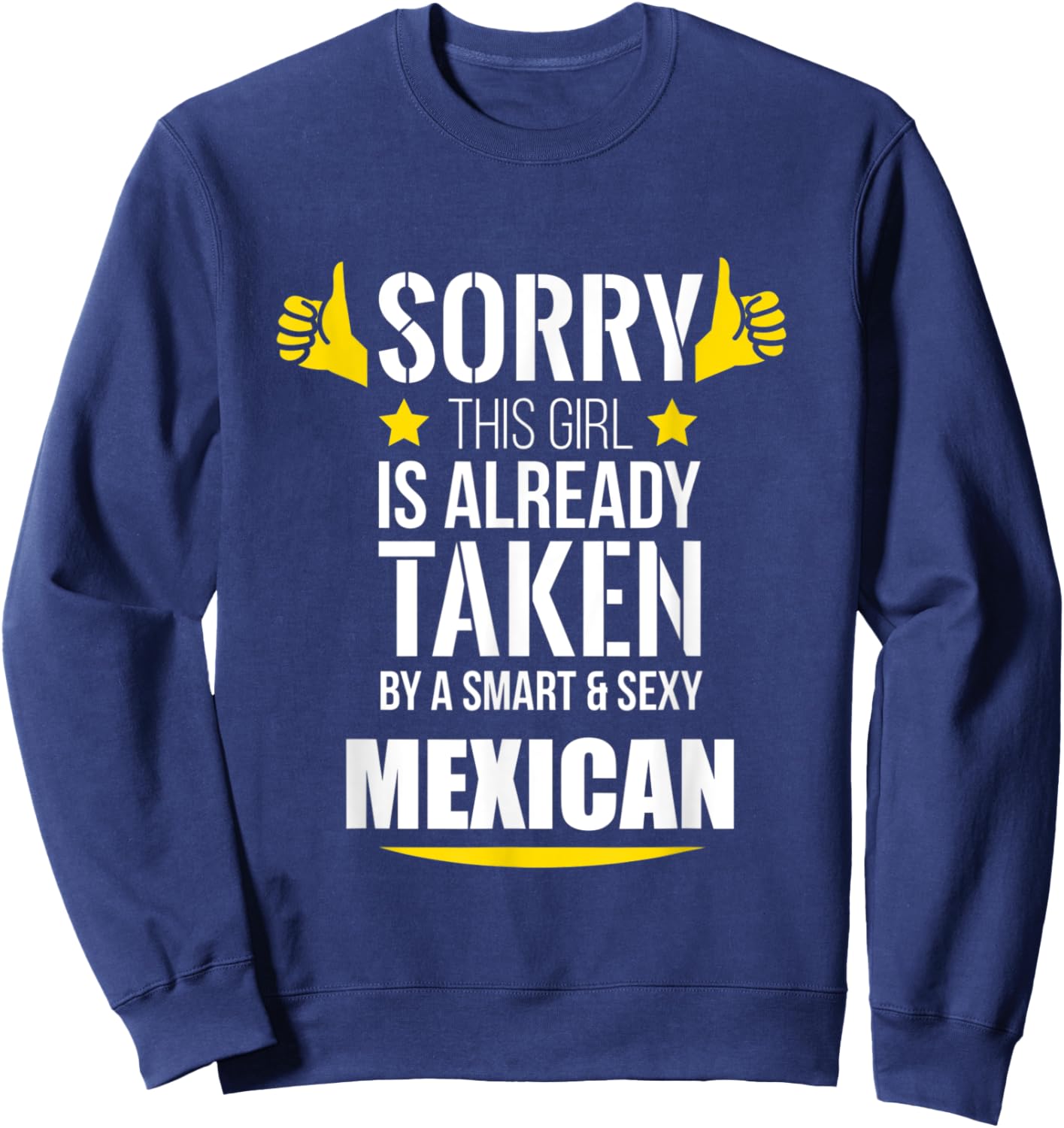 Girl already taken by a Smart and Sexy Mexican fun gift Sweatshirt - Sweatshirt | Navy