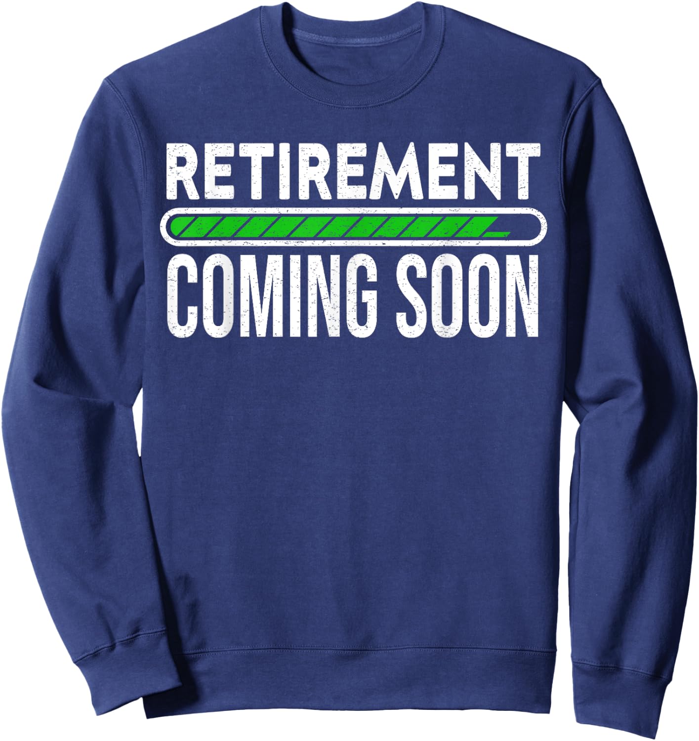 Retirement Coming Soon to Be Retired Sweatshirt - Sweatshirt | Navy